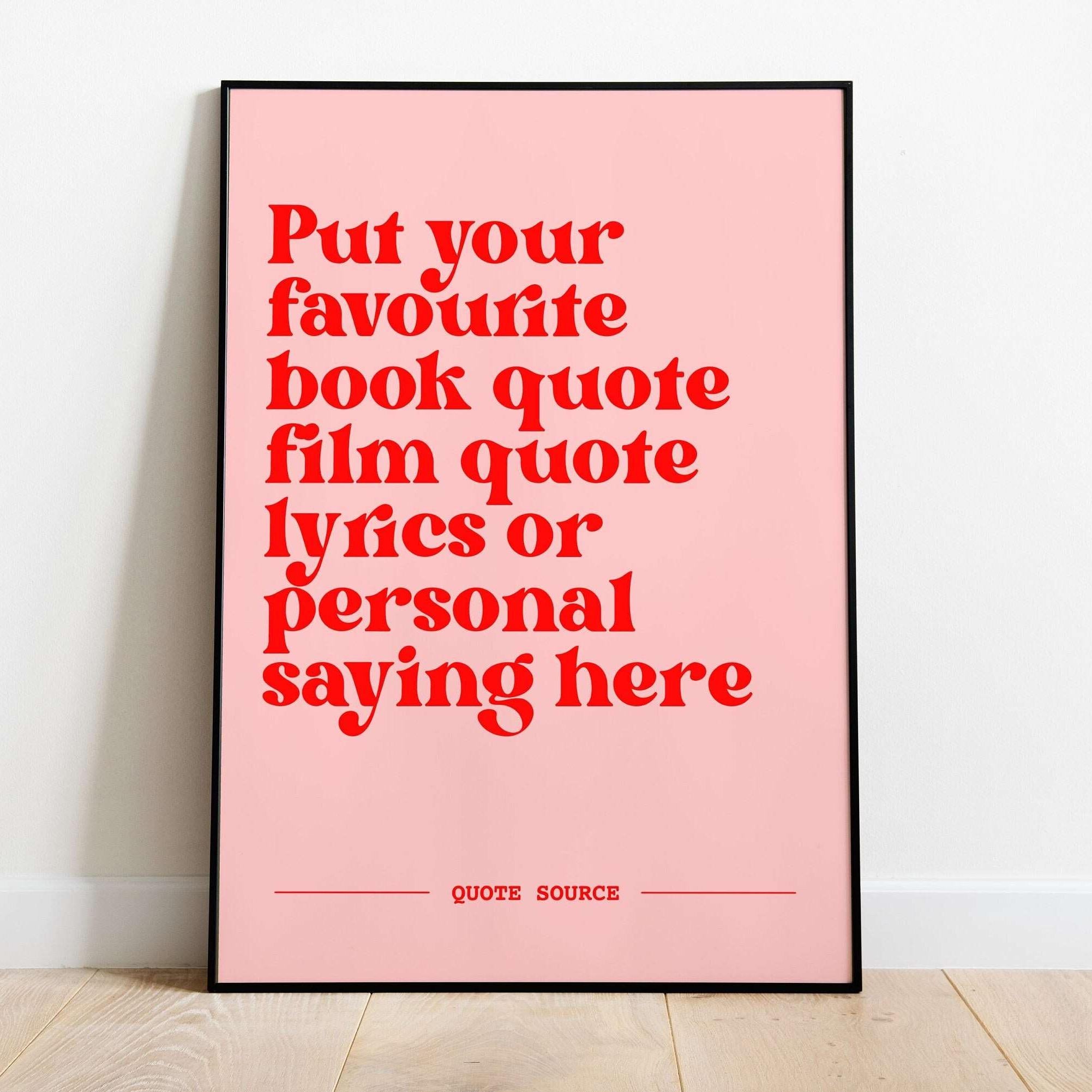 Custom Quote Print 2- Personalised, Lyrics, Book, Film, TV Quotes Posters, Prints, & Visual Artwork Pretty Average 4x6" Pink and Red