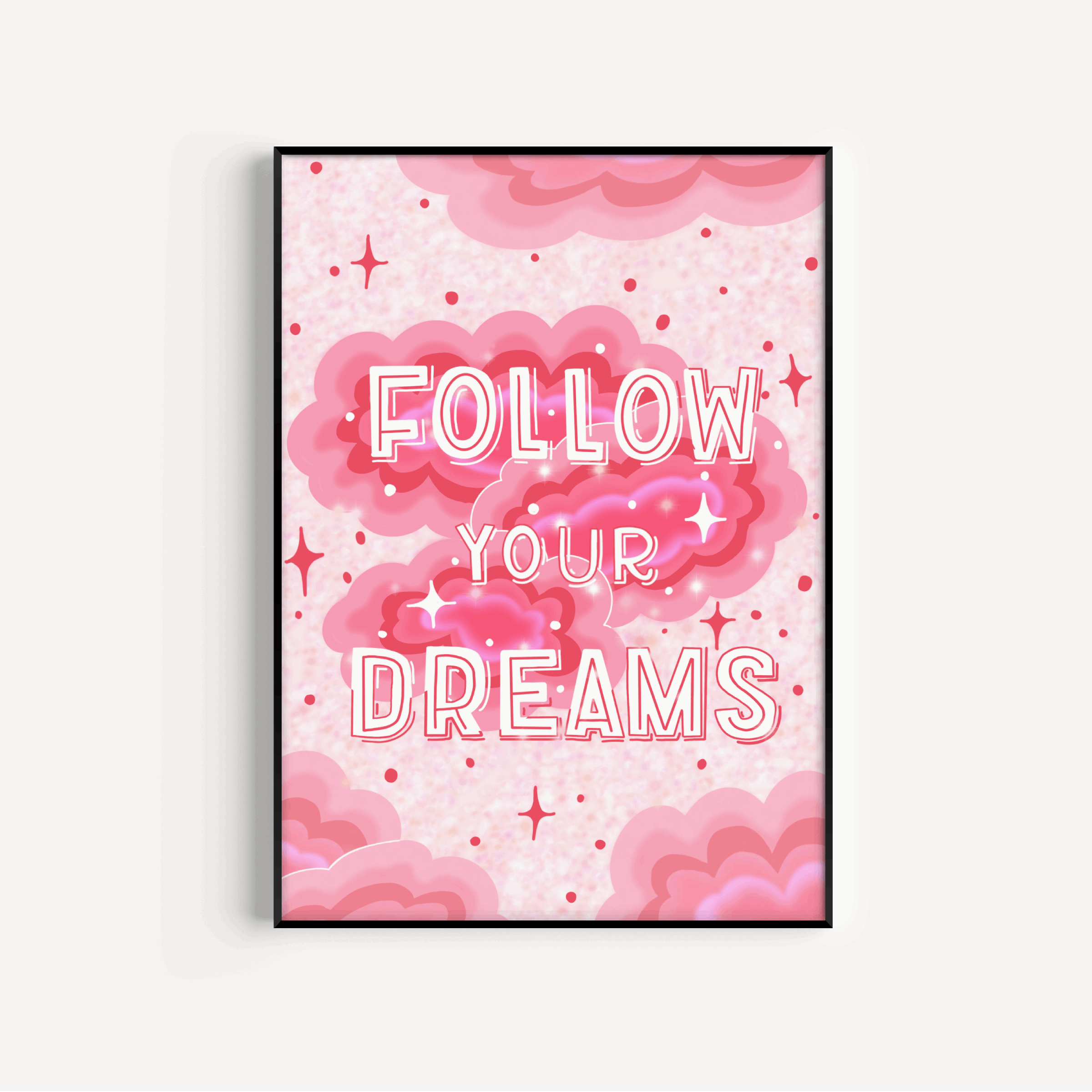 Follow Your Dreams Print Posters, Prints, & Visual Artwork Pretty Average