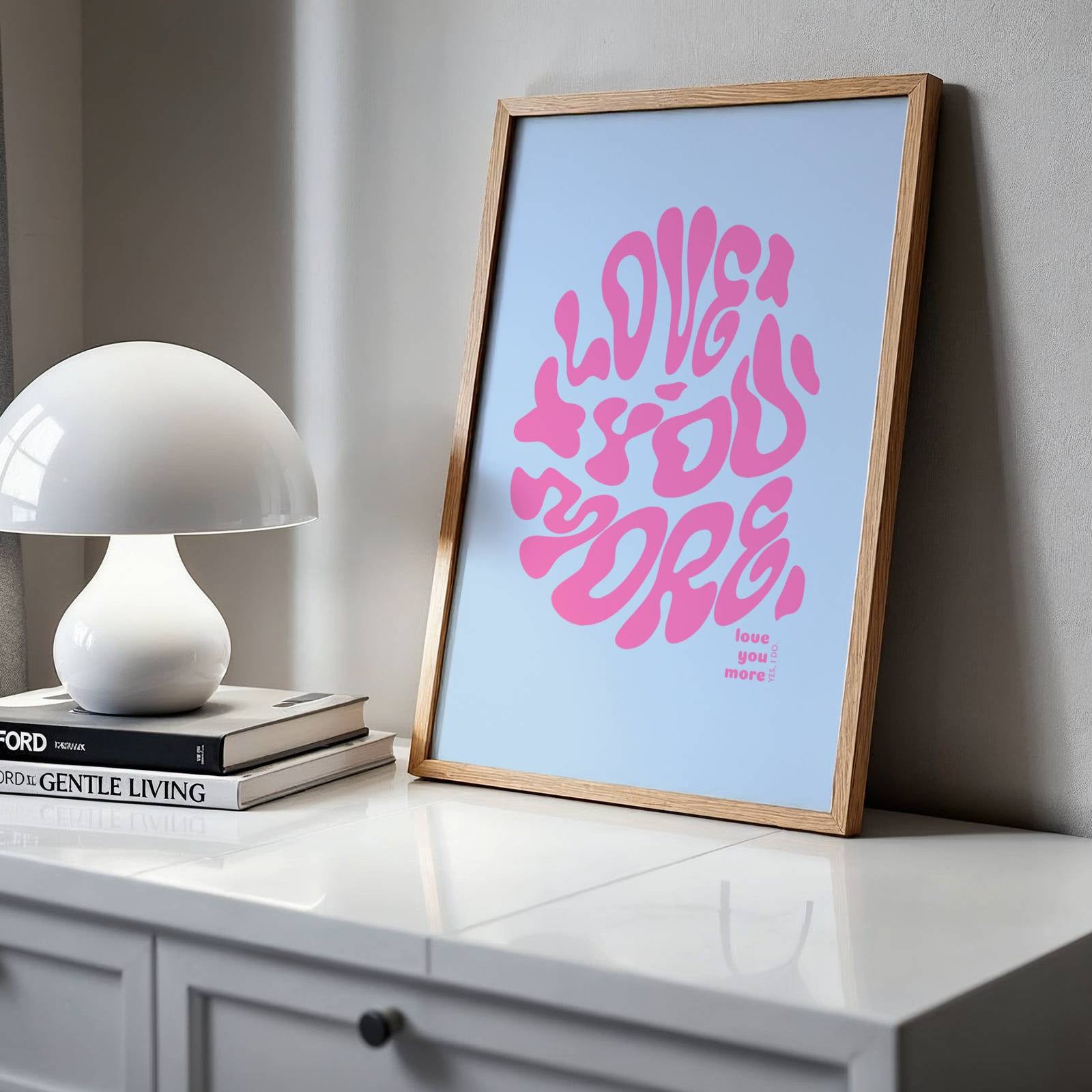 Love You More Print - Other Colours Available Posters, Prints, & Visual Artwork Pretty Average