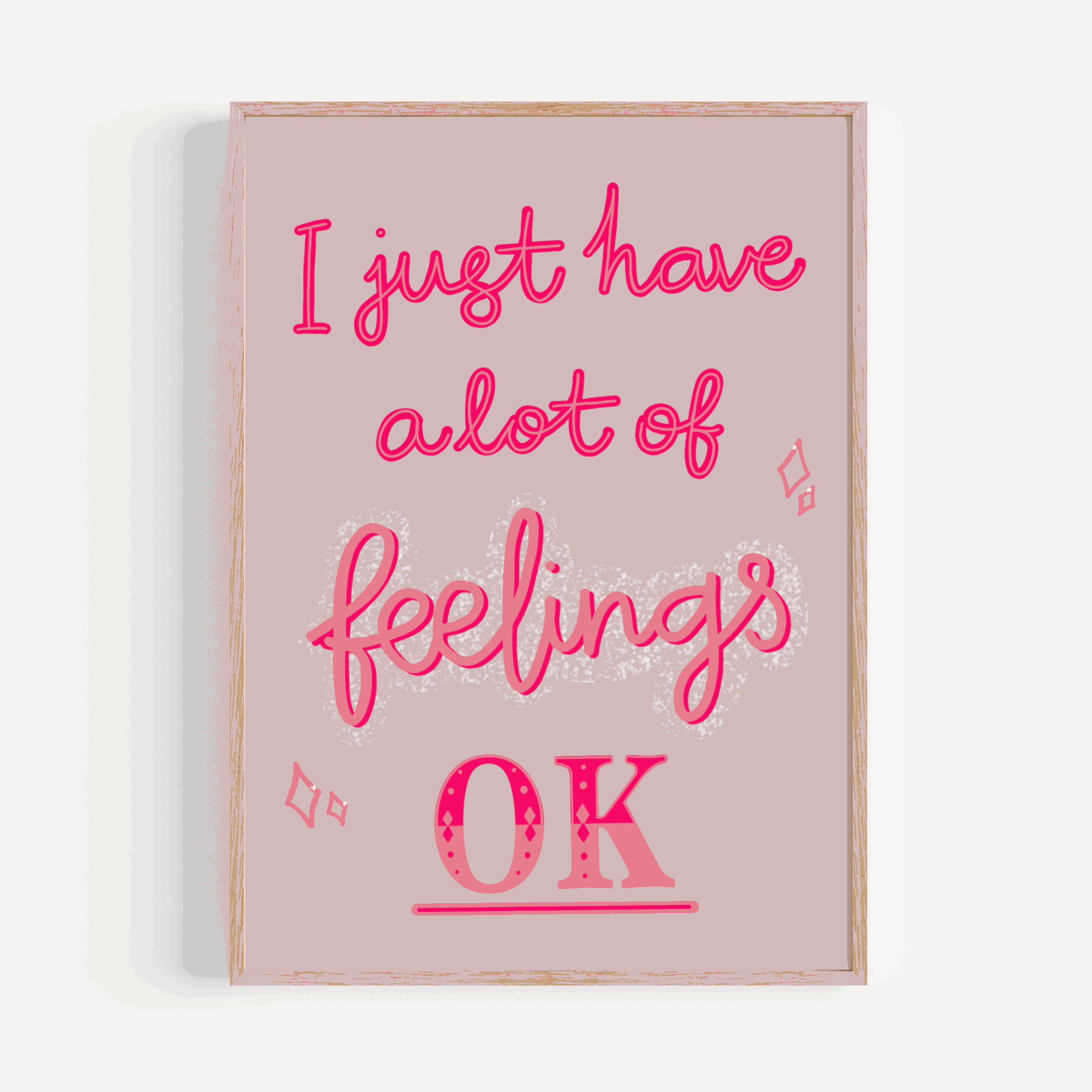 I Just Have A Lot Of Feelings Print Posters, Prints, & Visual Artwork Pretty Average