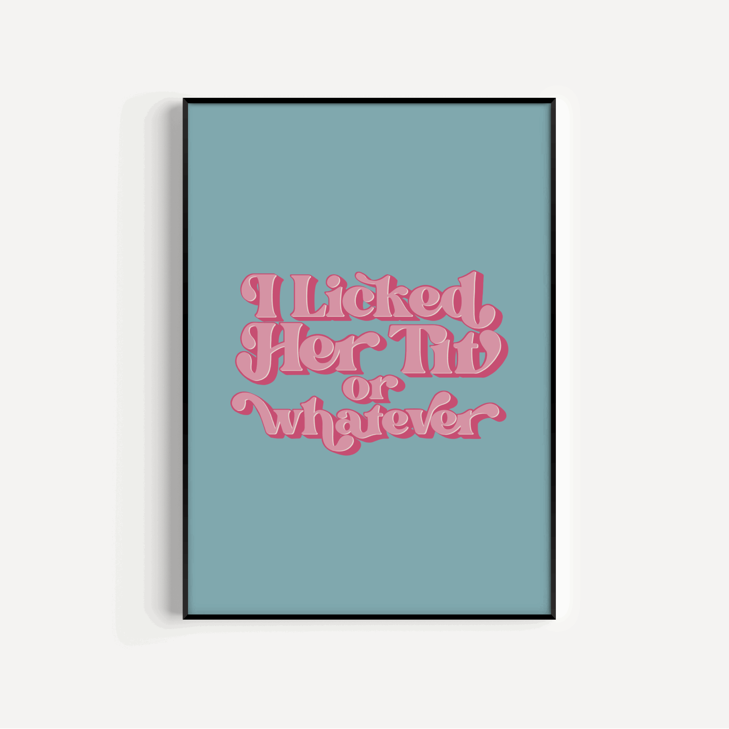 I Licked Her Tit - Love Island Quote Print Posters, Prints, & Visual Artwork Pretty Average