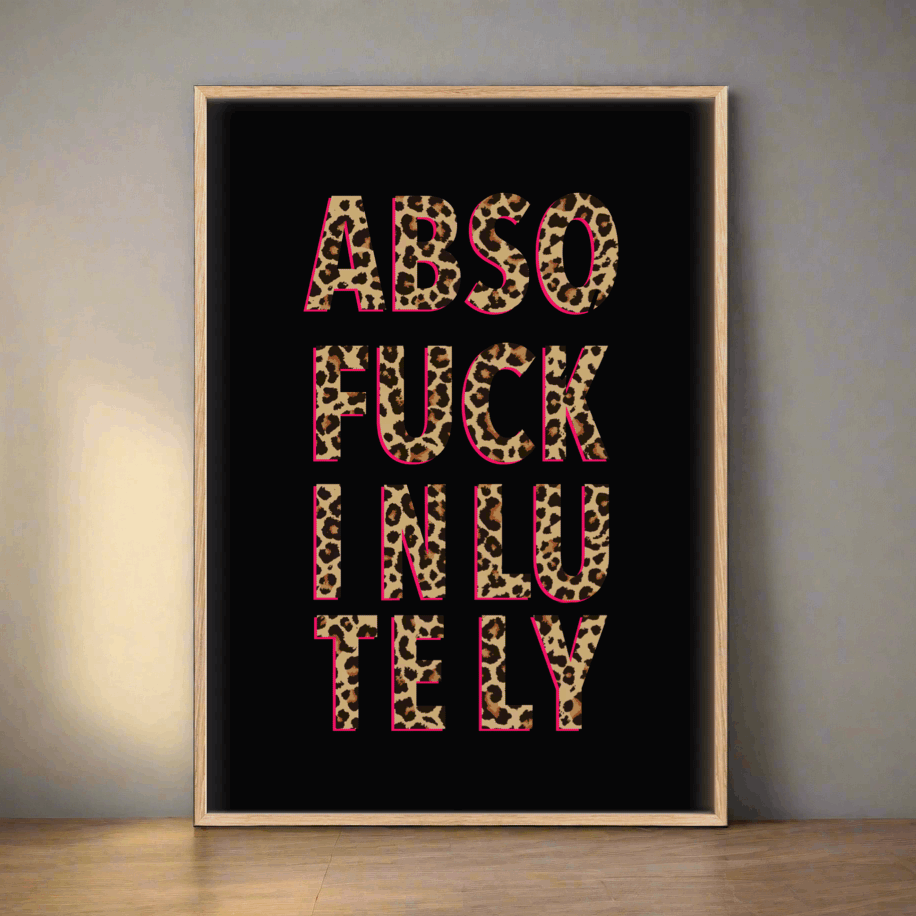 Absofuckinlutely Print Posters, Prints, & Visual Artwork Pretty Average