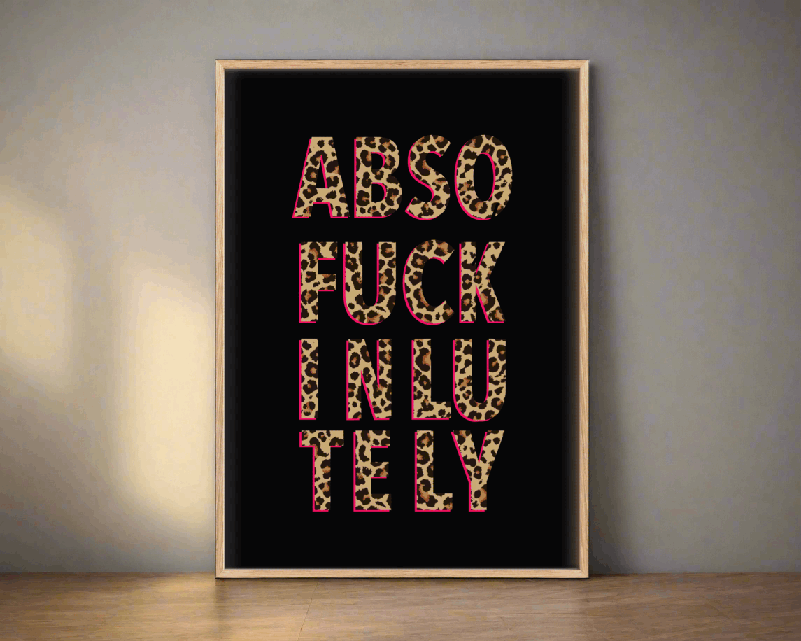 Absofuckinlutely Print Posters, Prints, & Visual Artwork Pretty Average