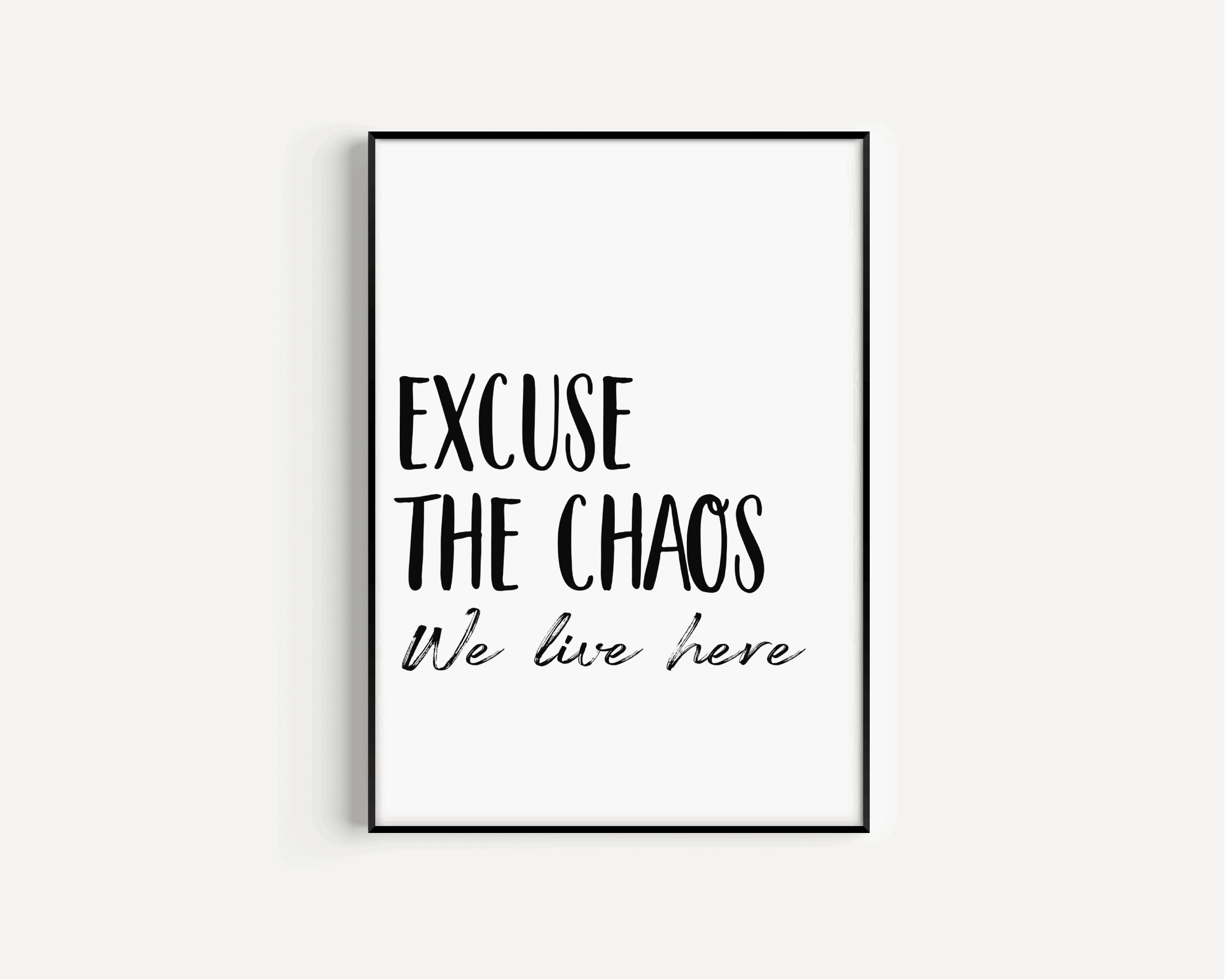 Excuse the Chaos Print Posters, Prints, & Visual Artwork Pretty Average