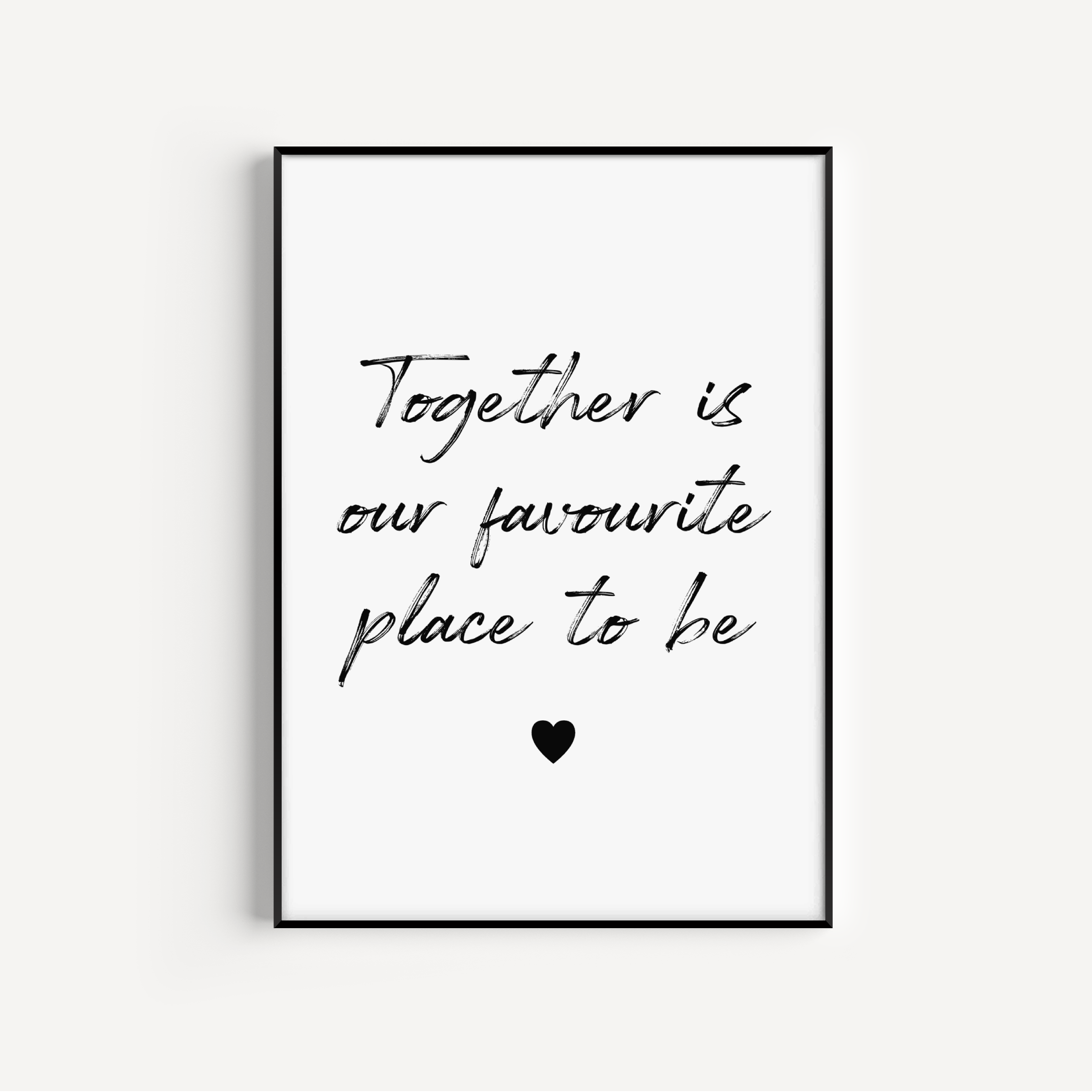 Together Is Our Favourite Place To Be Print Posters, Prints, & Visual Artwork Pretty Average