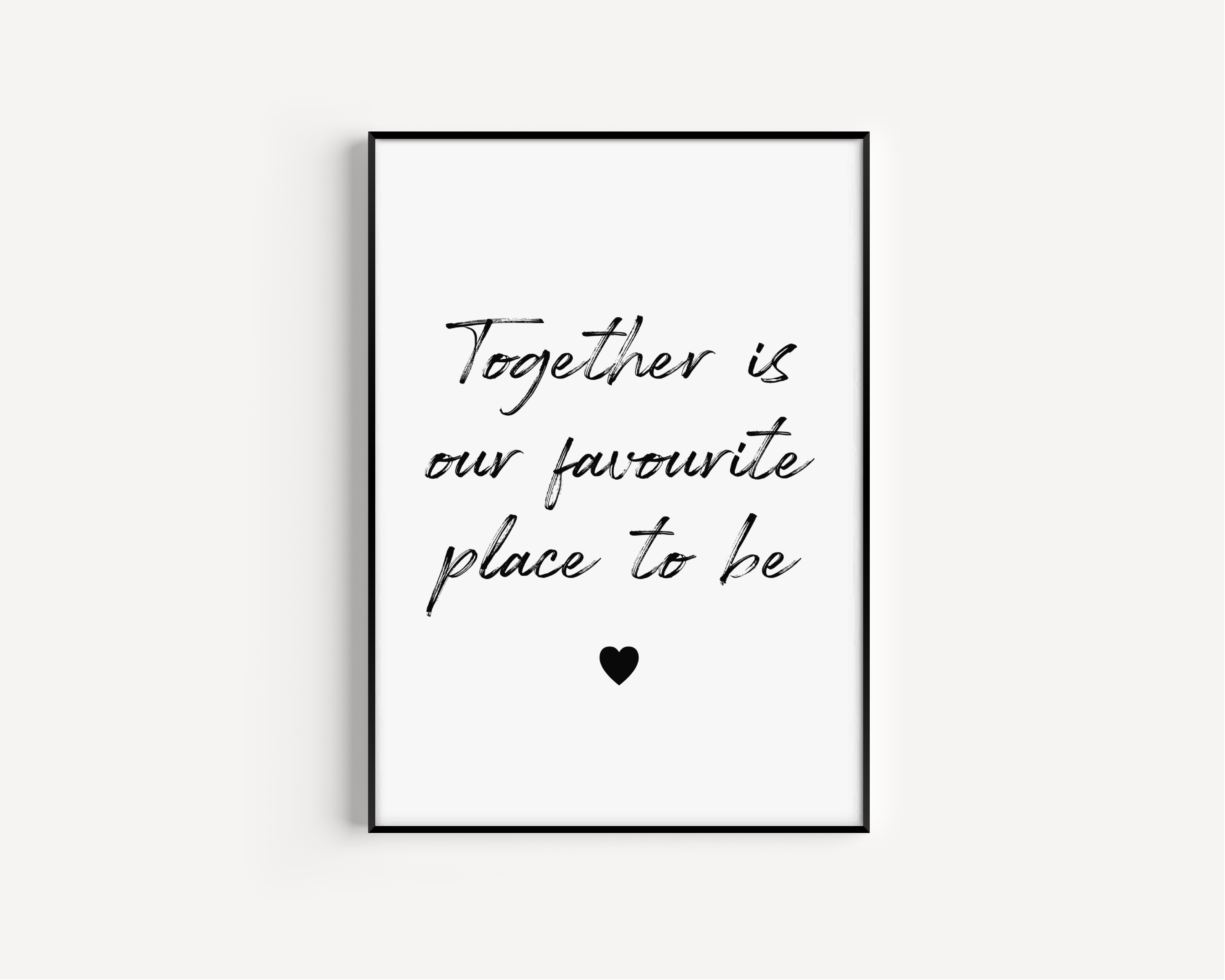 Together Is Our Favourite Place To Be Print Posters, Prints, & Visual Artwork Pretty Average