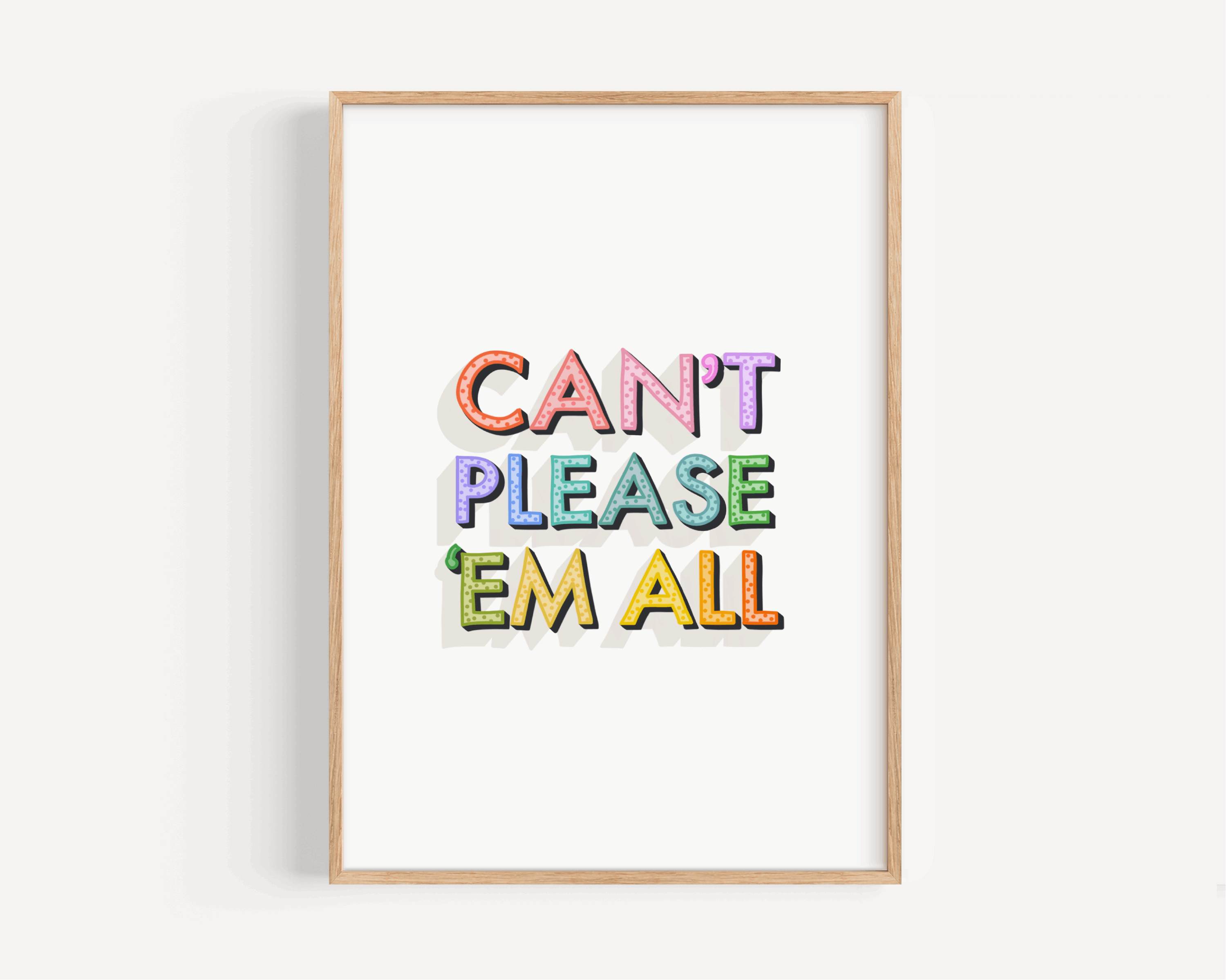 Can’t Please ‘Em All Print Posters, Prints, & Visual Artwork Pretty Average