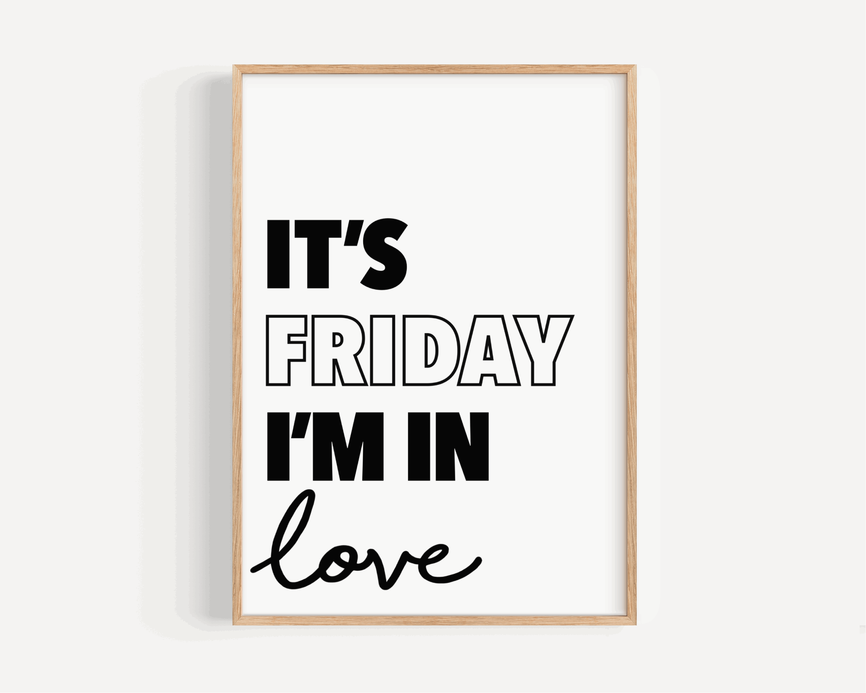 Friday I’m in Love Print Posters, Prints, & Visual Artwork Pretty Average
