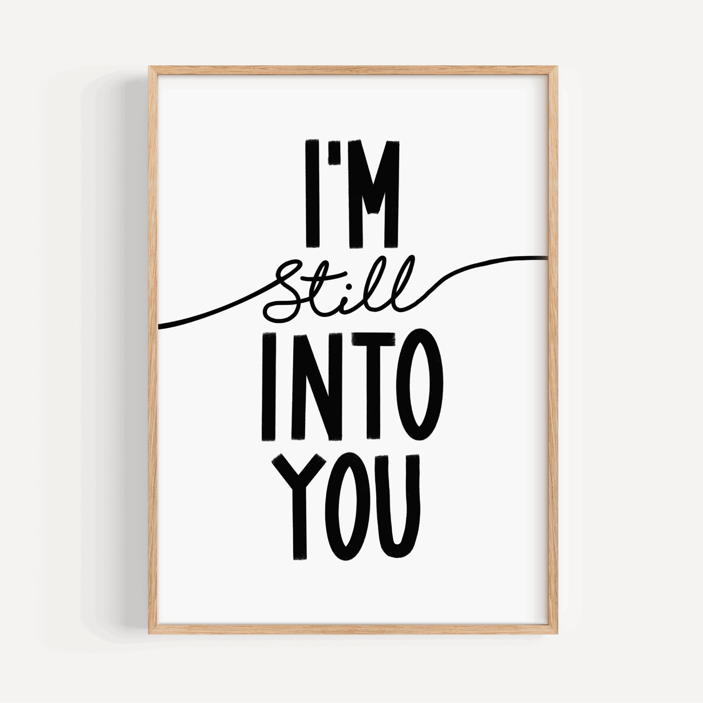 I’m still into you, Print Posters, Prints, & Visual Artwork Pretty Average