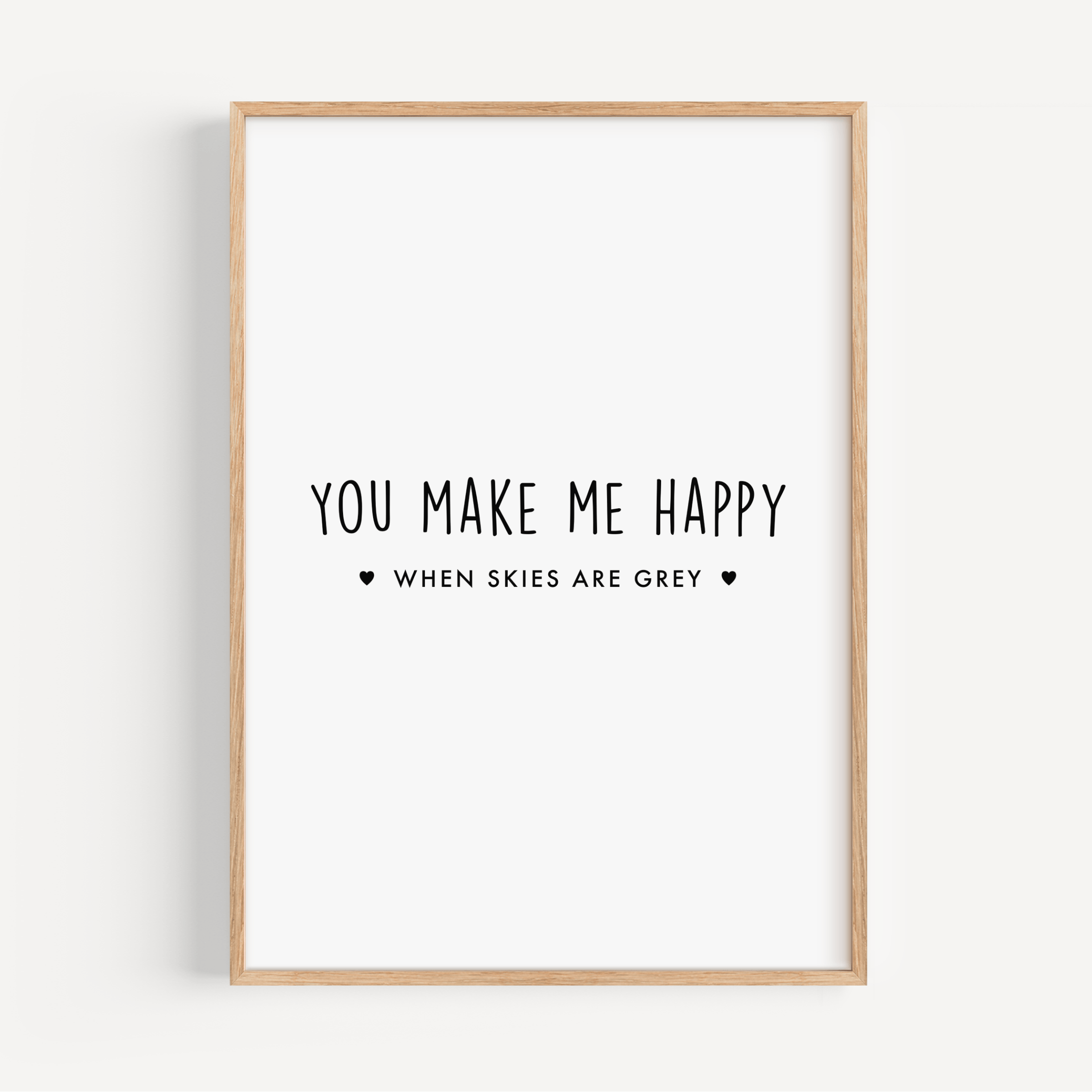 You Make Me Happy Print Posters, Prints, & Visual Artwork Pretty Average