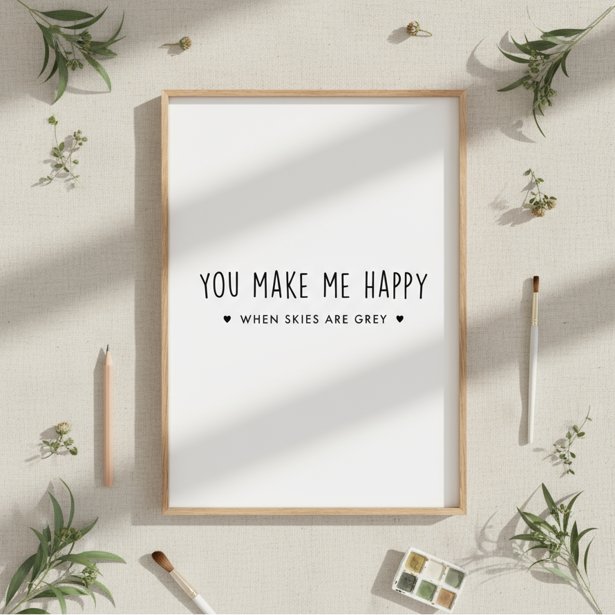 You Make Me Happy Print Posters, Prints, & Visual Artwork Pretty Average