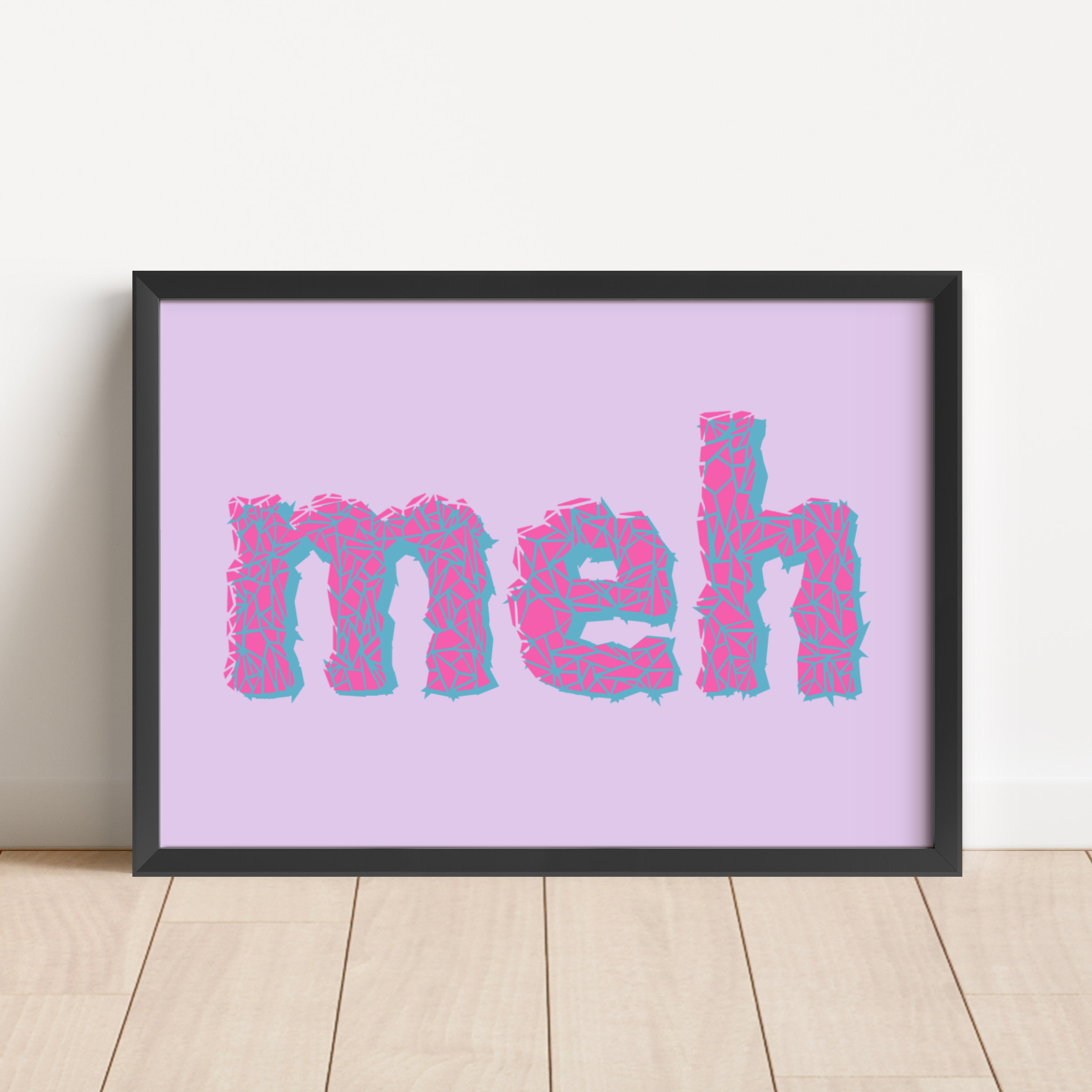 Meh Print Posters, Prints, & Visual Artwork Pretty Average