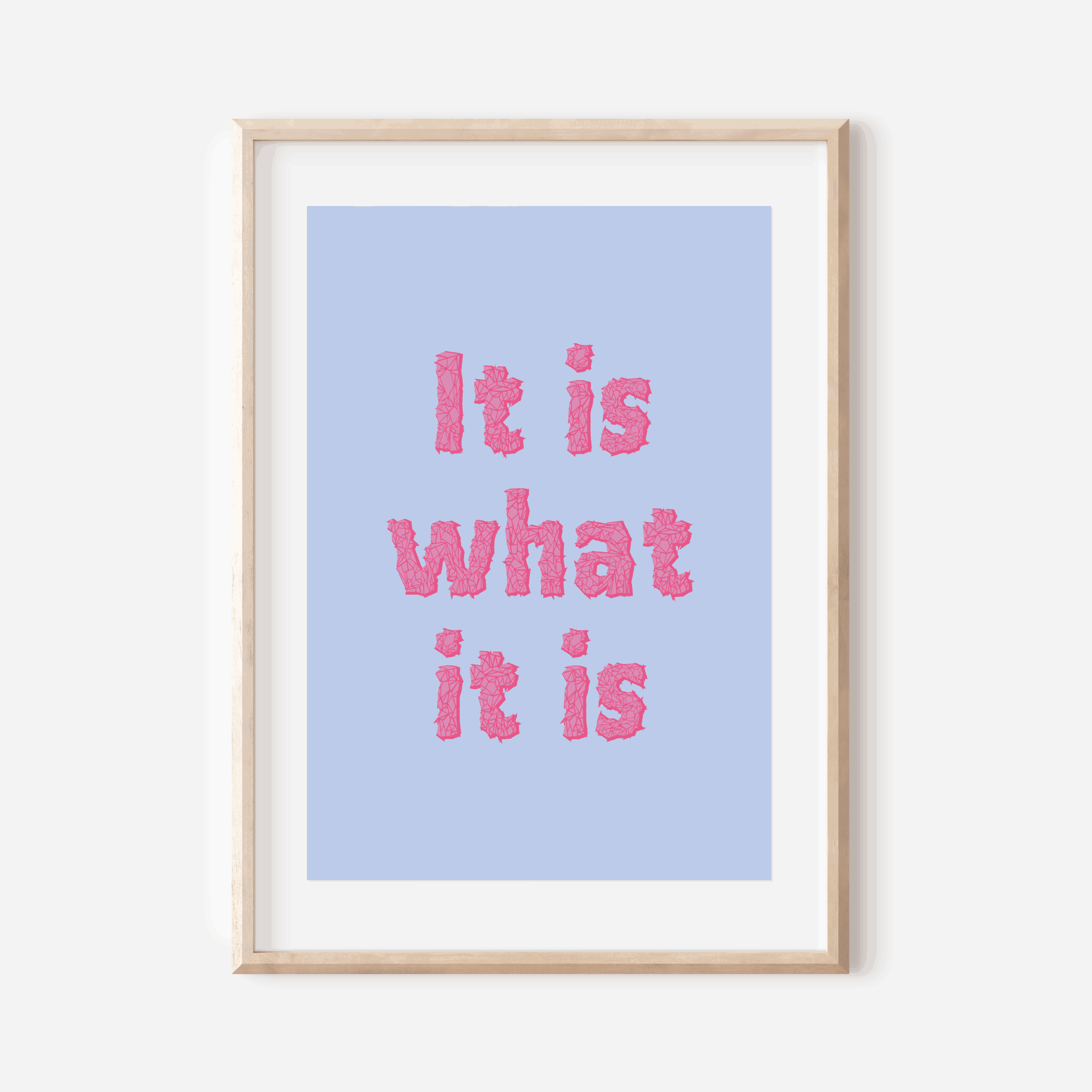 It is what it is, Print Posters, Prints, & Visual Artwork Pretty Average