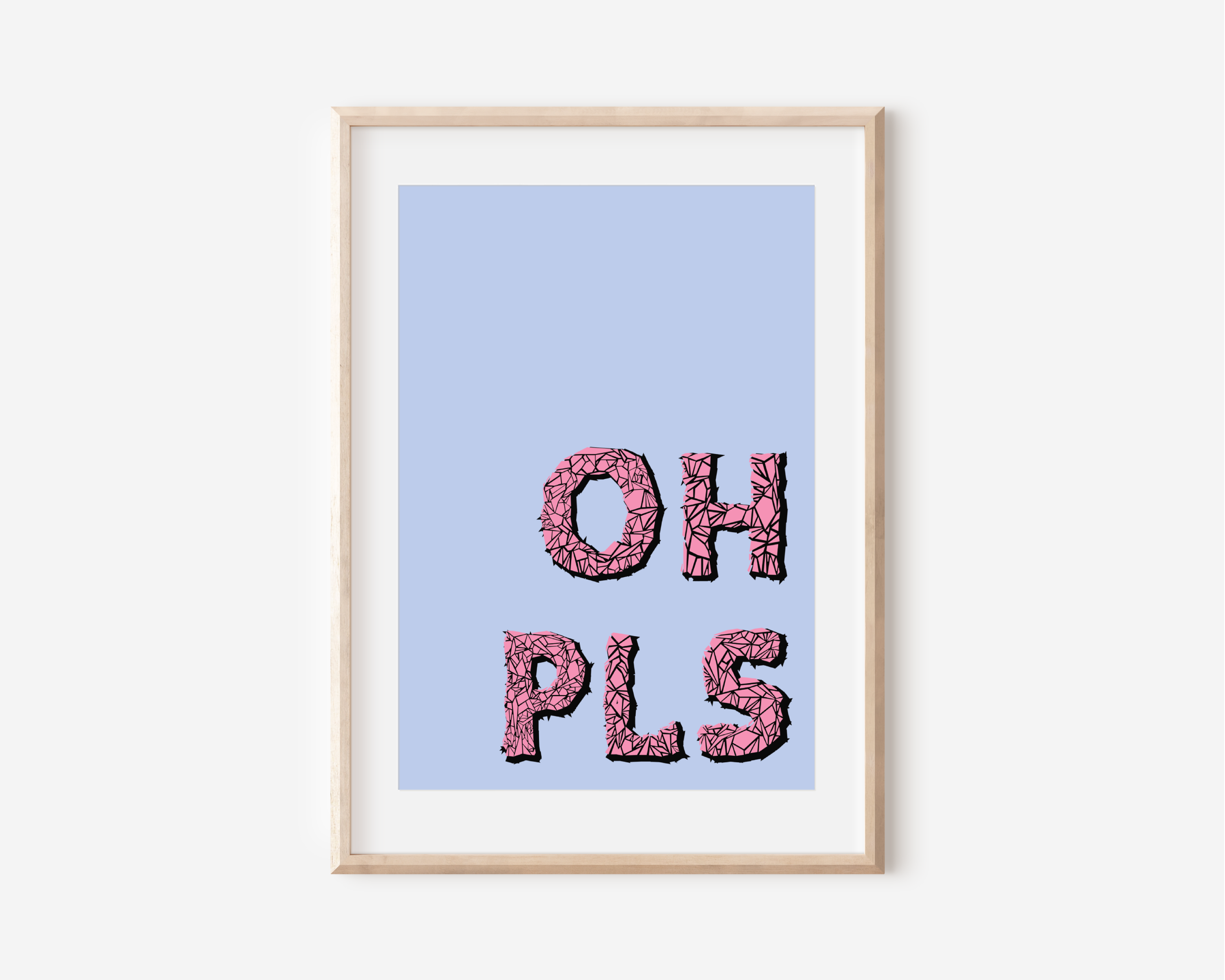 Oh Pls Print Posters, Prints, & Visual Artwork Pretty Average