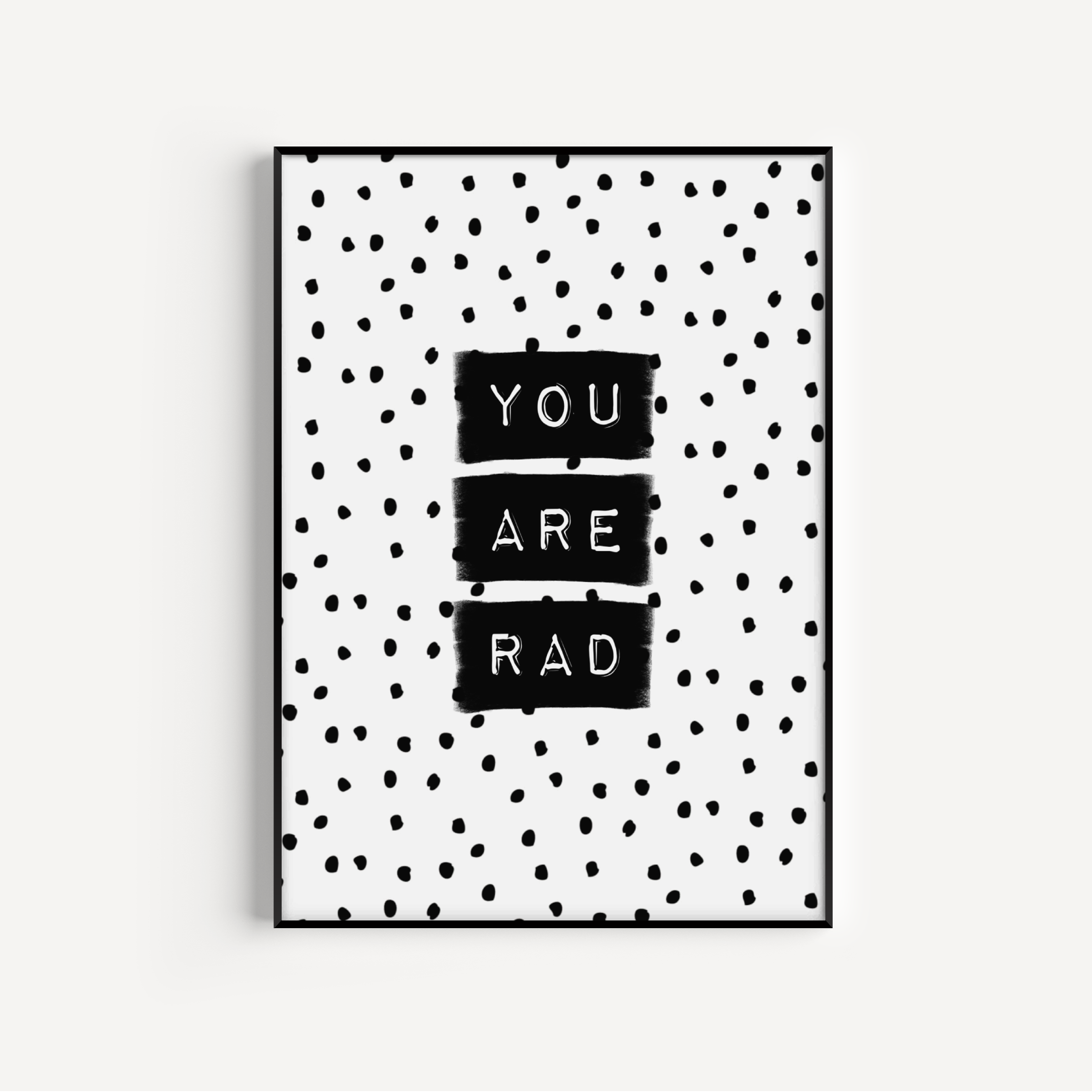 You Are Rad Print - Three colours available Posters, Prints, & Visual Artwork Pretty Average 4x6" Black