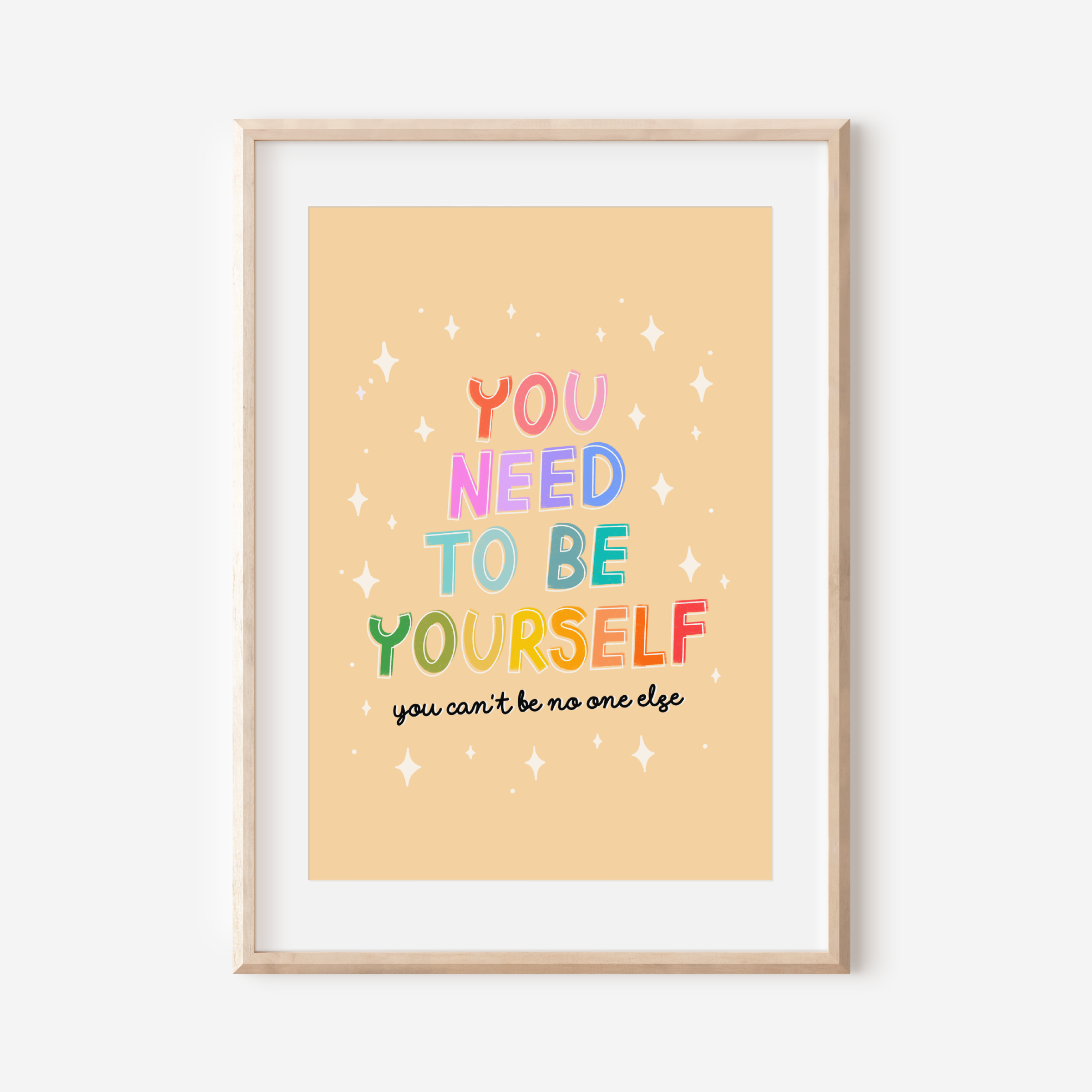 You Need To Be Yourself Print Posters, Prints, & Visual Artwork Pretty Average