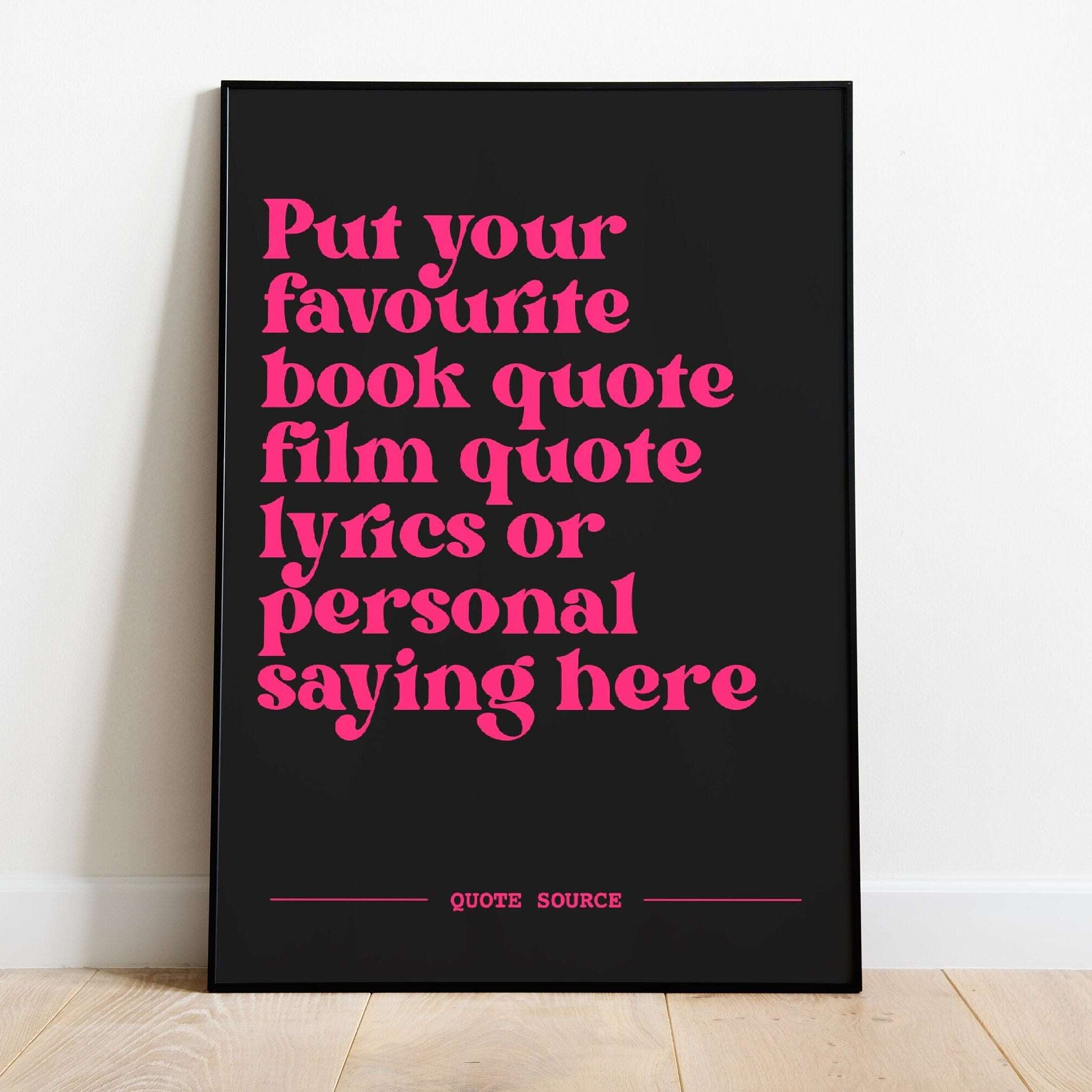 Custom Quote Print 2- Personalised, Lyrics, Book, Film, TV Quotes Posters, Prints, & Visual Artwork Pretty Average 4x6 Black and Pink
