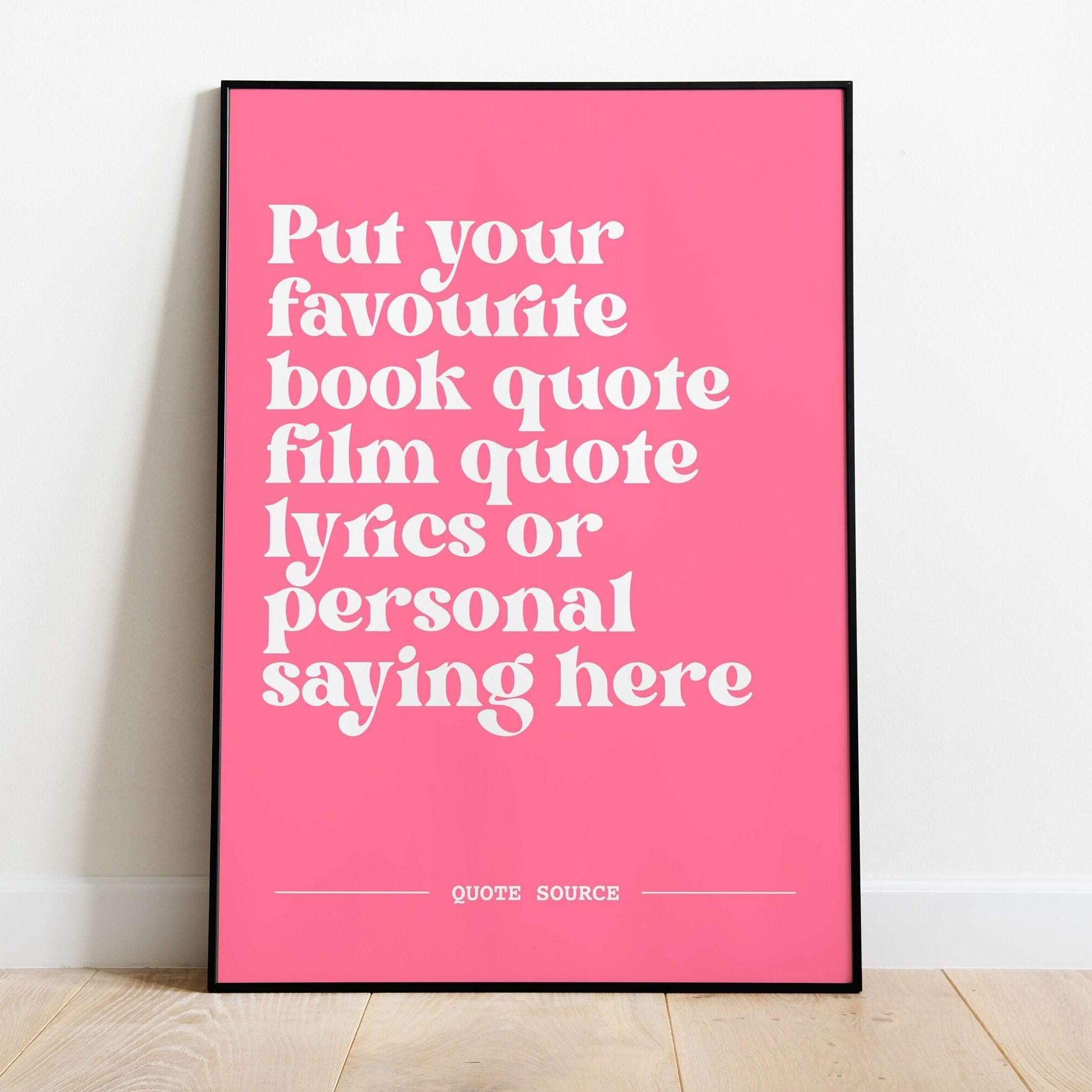 Custom Quote Print 2- Personalised, Lyrics, Book, Film, TV Quotes Posters, Prints, & Visual Artwork Pretty Average 4x6 Pink and White