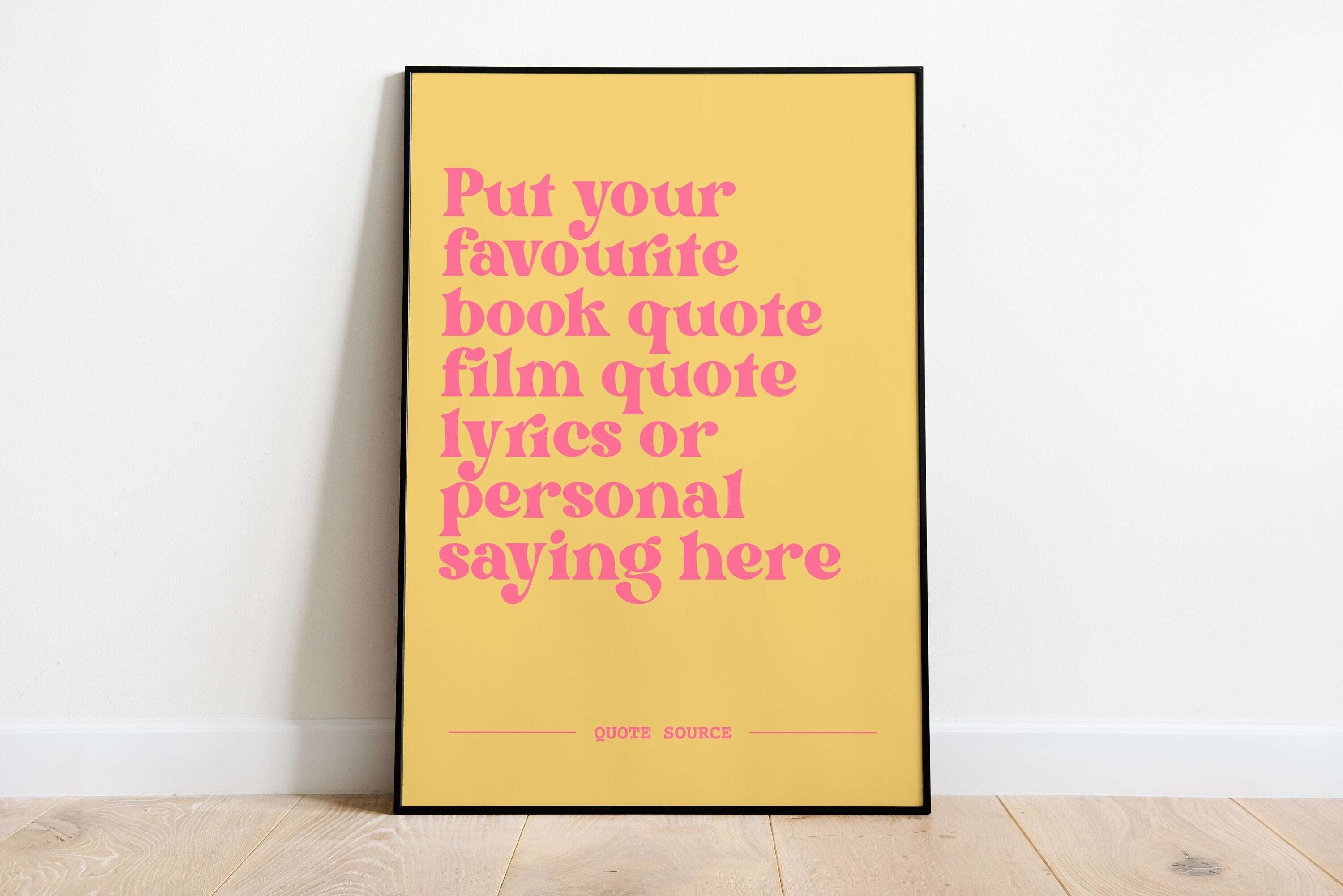 Custom Quote Print 2- Personalised, Lyrics, Book, Film, TV Quotes Posters, Prints, & Visual Artwork Pretty Average 4x6 Yellow and Pink