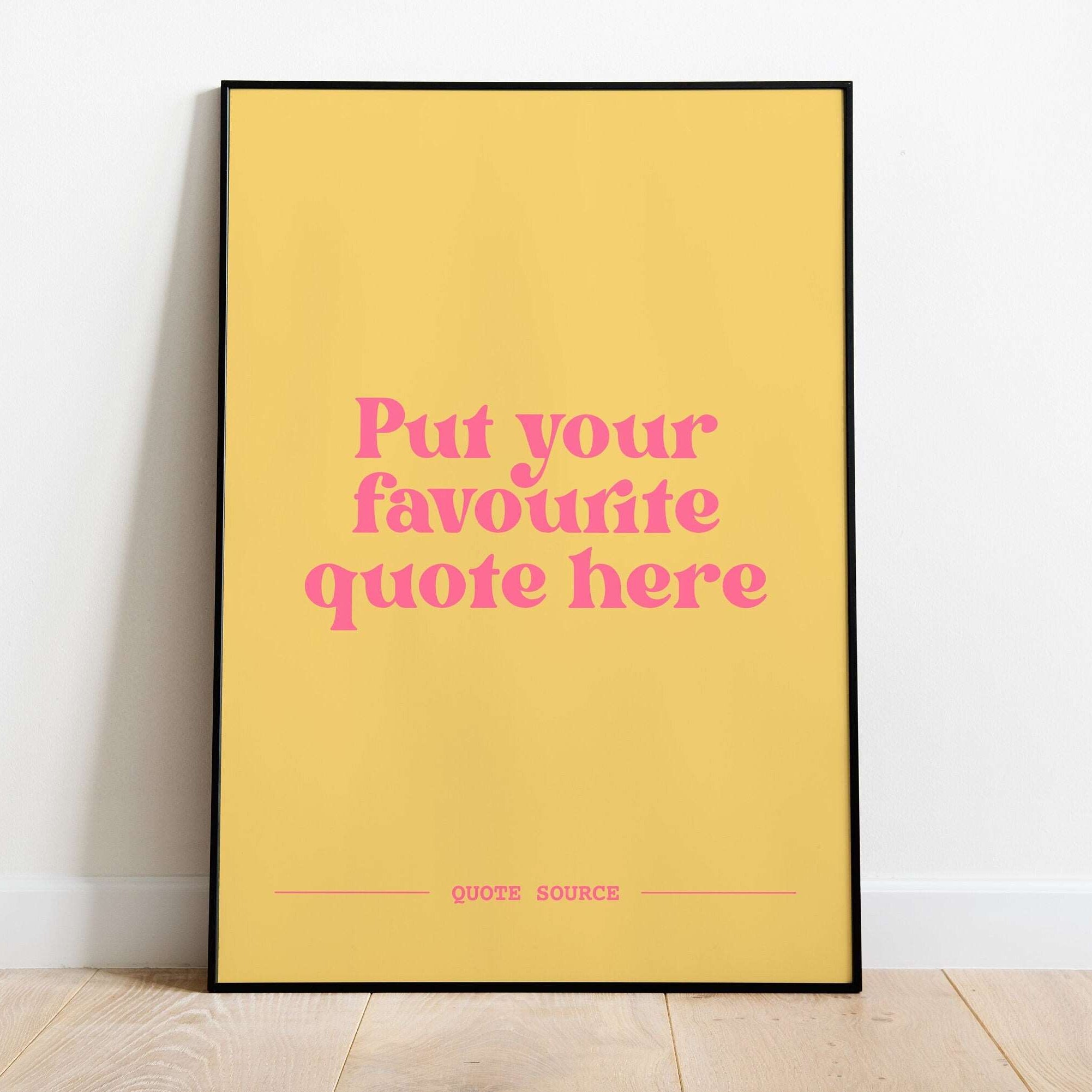 Custom Quote Print - Personalised, Lyrics, Book, Film, TV Quotes Posters, Prints, & Visual Artwork Pretty Average 4x6 Yellow and Pink