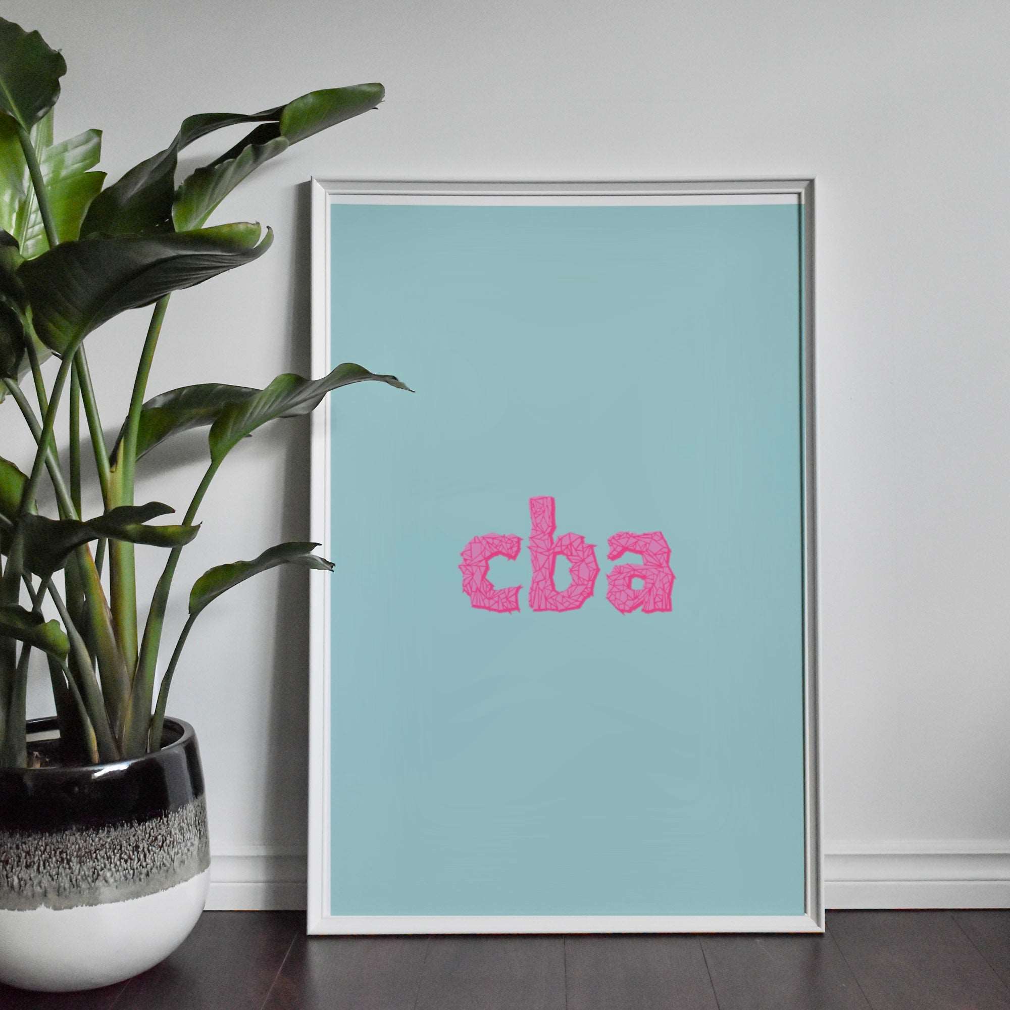 CBA (can't be arsed) Print Posters, Prints, & Visual Artwork Pretty Average