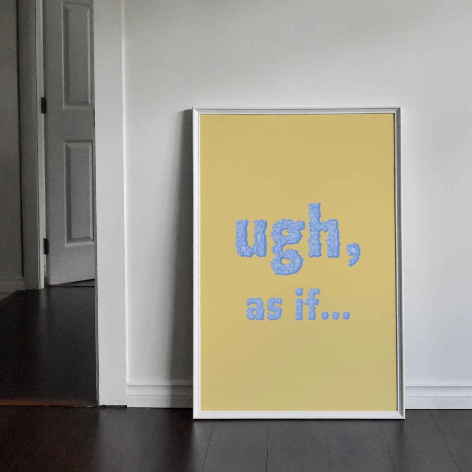 Ugh As If Print Posters, Prints, & Visual Artwork Pretty Average