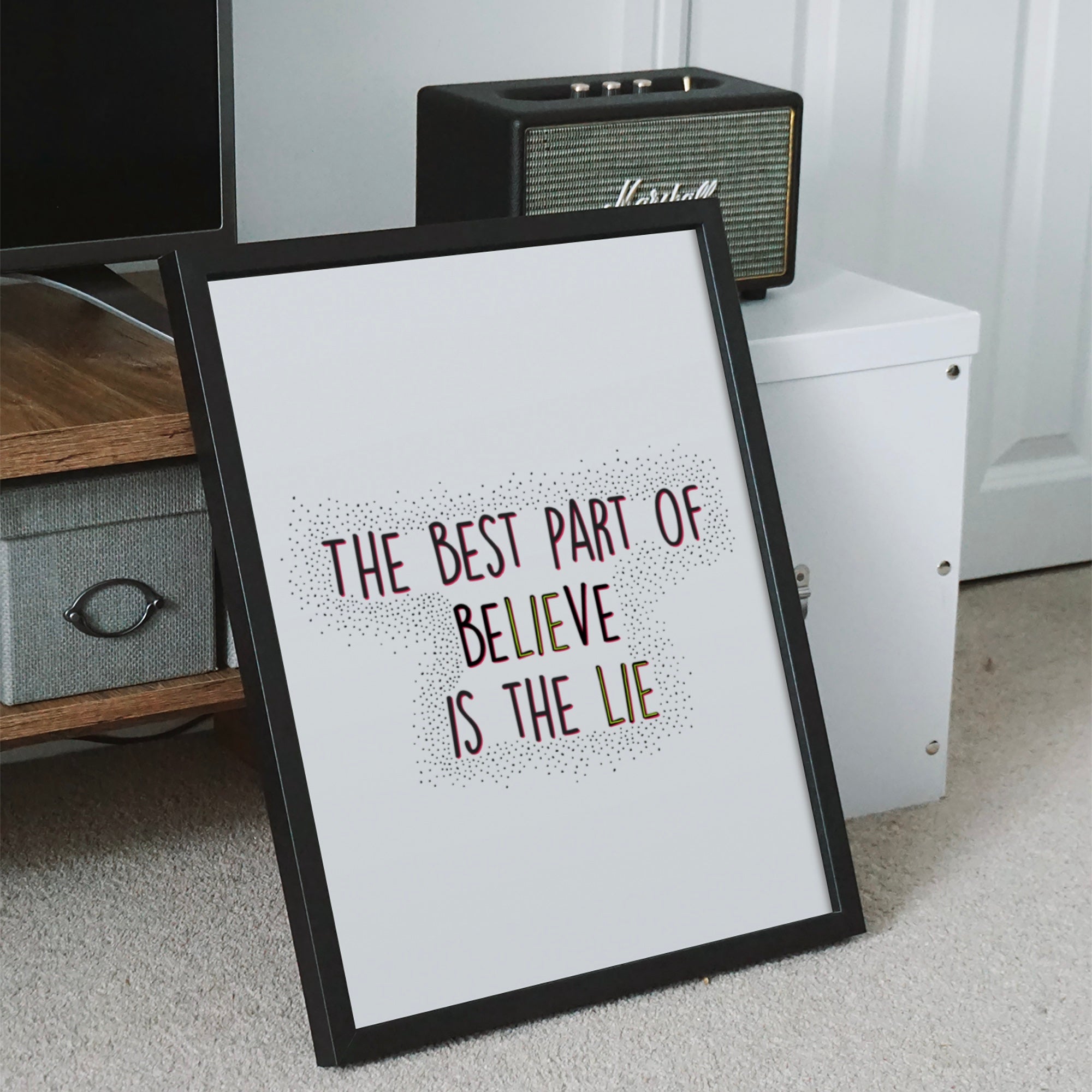 The Best Part Of Believe Is The Lie, Print Posters, Prints, & Visual Artwork Pretty Average