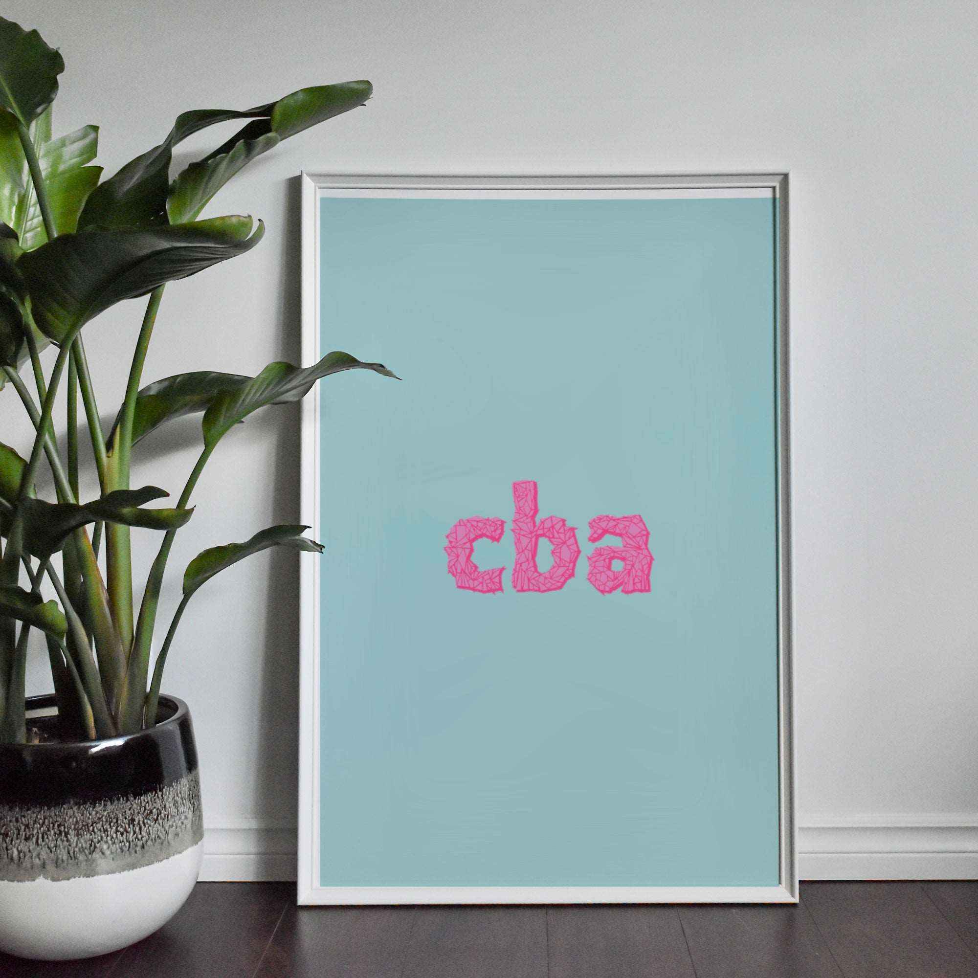 CBA (can't be arsed) Print Posters, Prints, & Visual Artwork Pretty Average