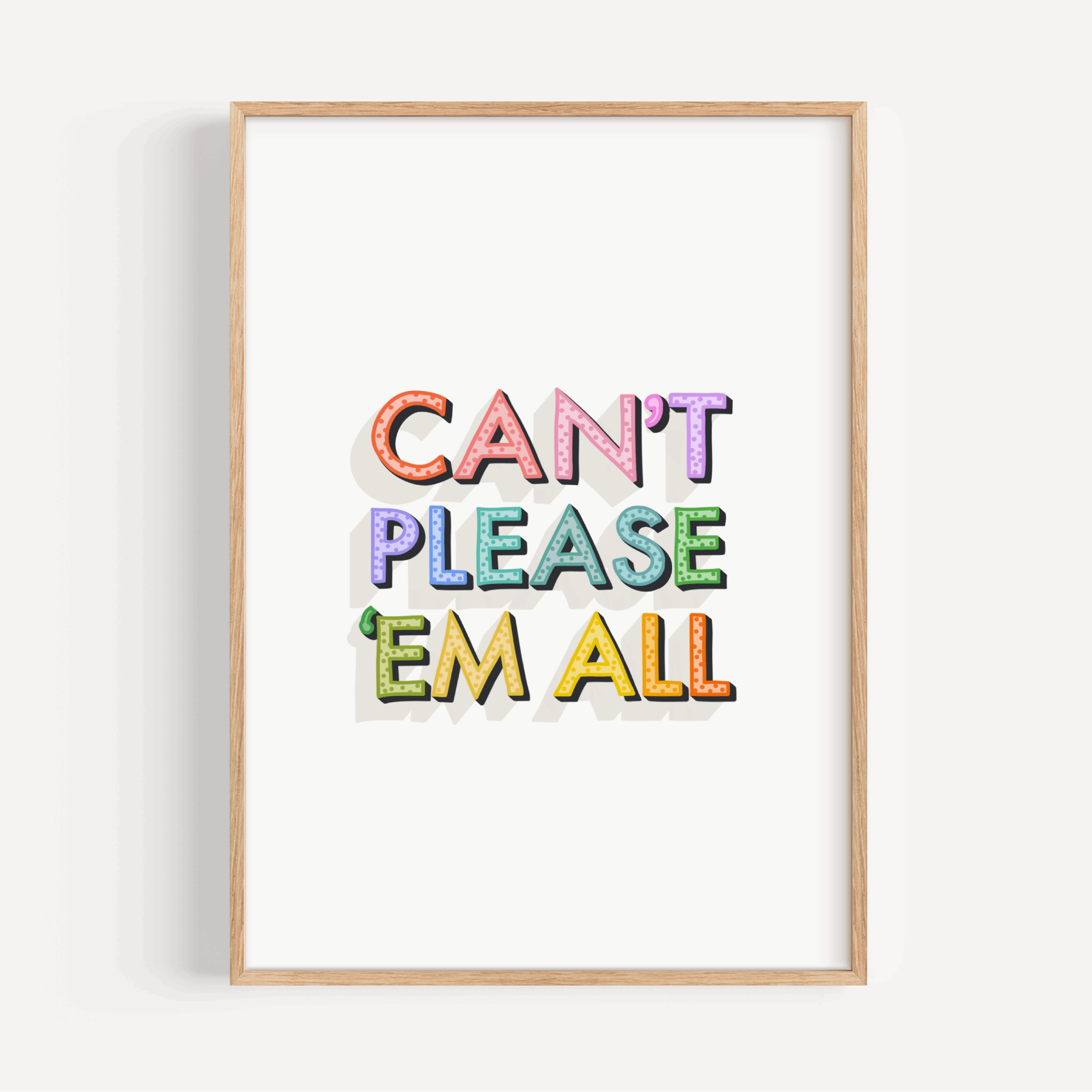 Can’t Please ‘Em All Print Posters, Prints, & Visual Artwork Pretty Average