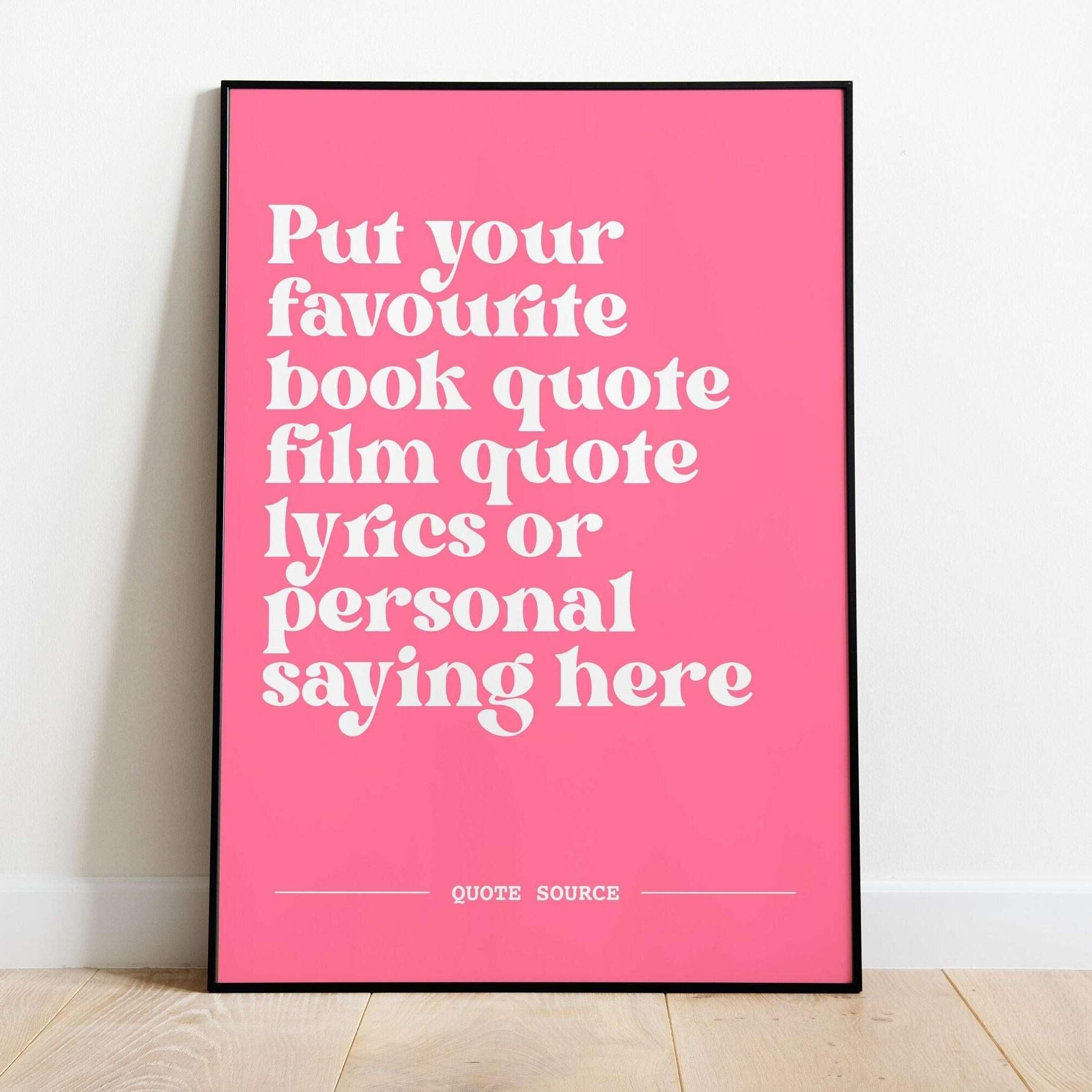 Custom Quote Print 2- Personalised, Lyrics, Book, Film, TV Quotes Posters, Prints, & Visual Artwork Pretty Average 4x6" Pink and White