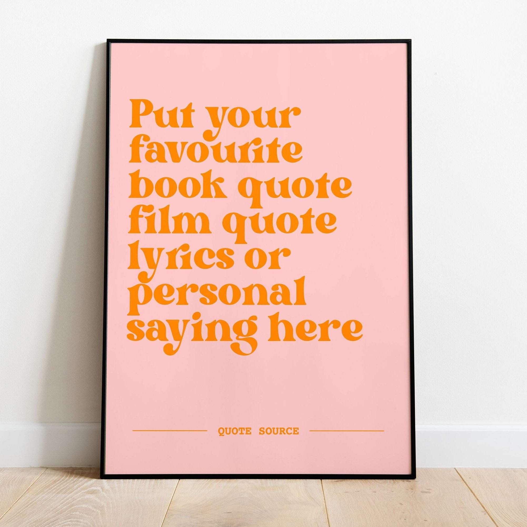 Custom Quote Print 2- Personalised, Lyrics, Book, Film, TV Quotes Posters, Prints, & Visual Artwork Pretty Average 4x6" Pink and Orange