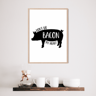 Don't go bacon my heart print Posters, Prints, & Visual Artwork Pretty Average