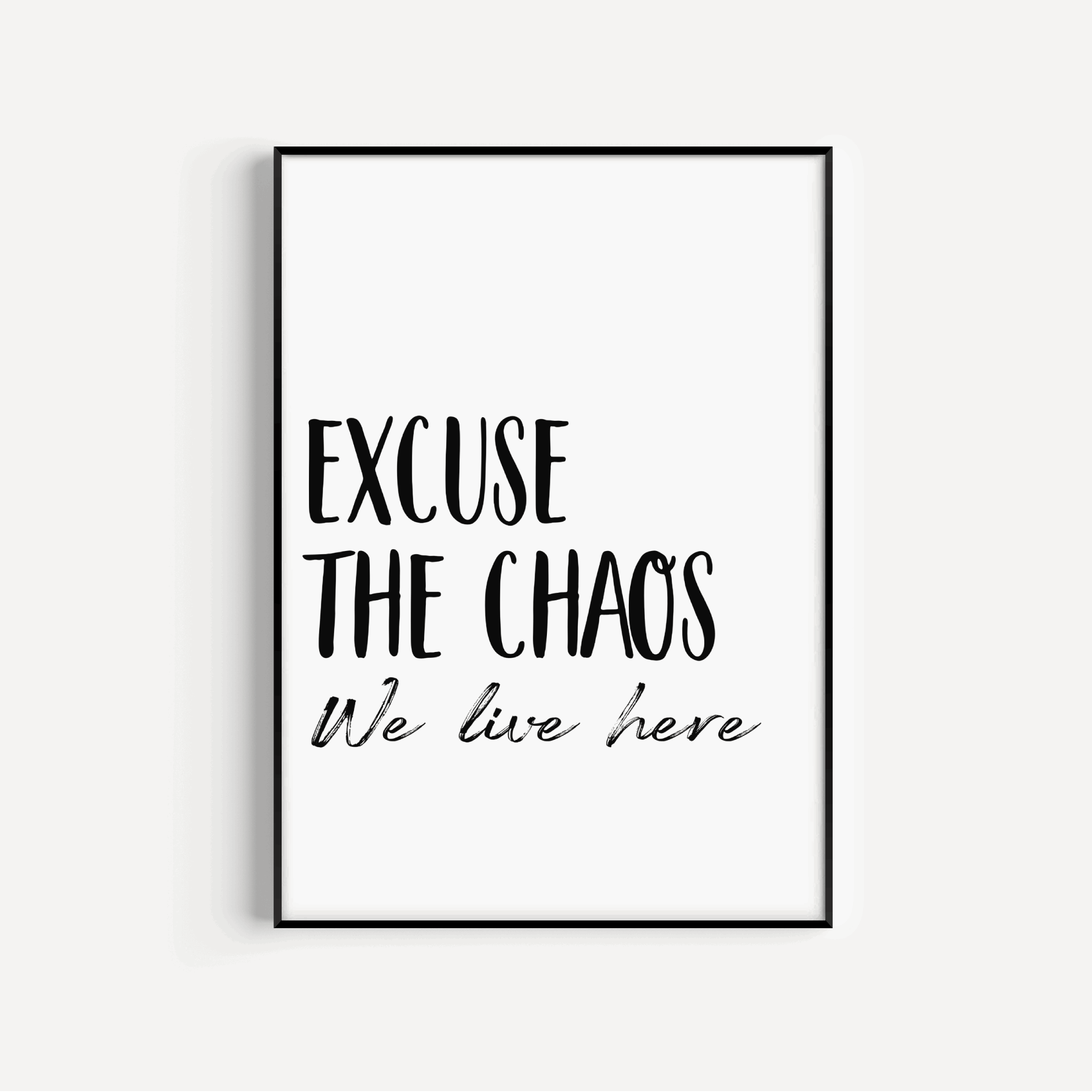 Excuse the Chaos Print Posters, Prints, & Visual Artwork Pretty Average