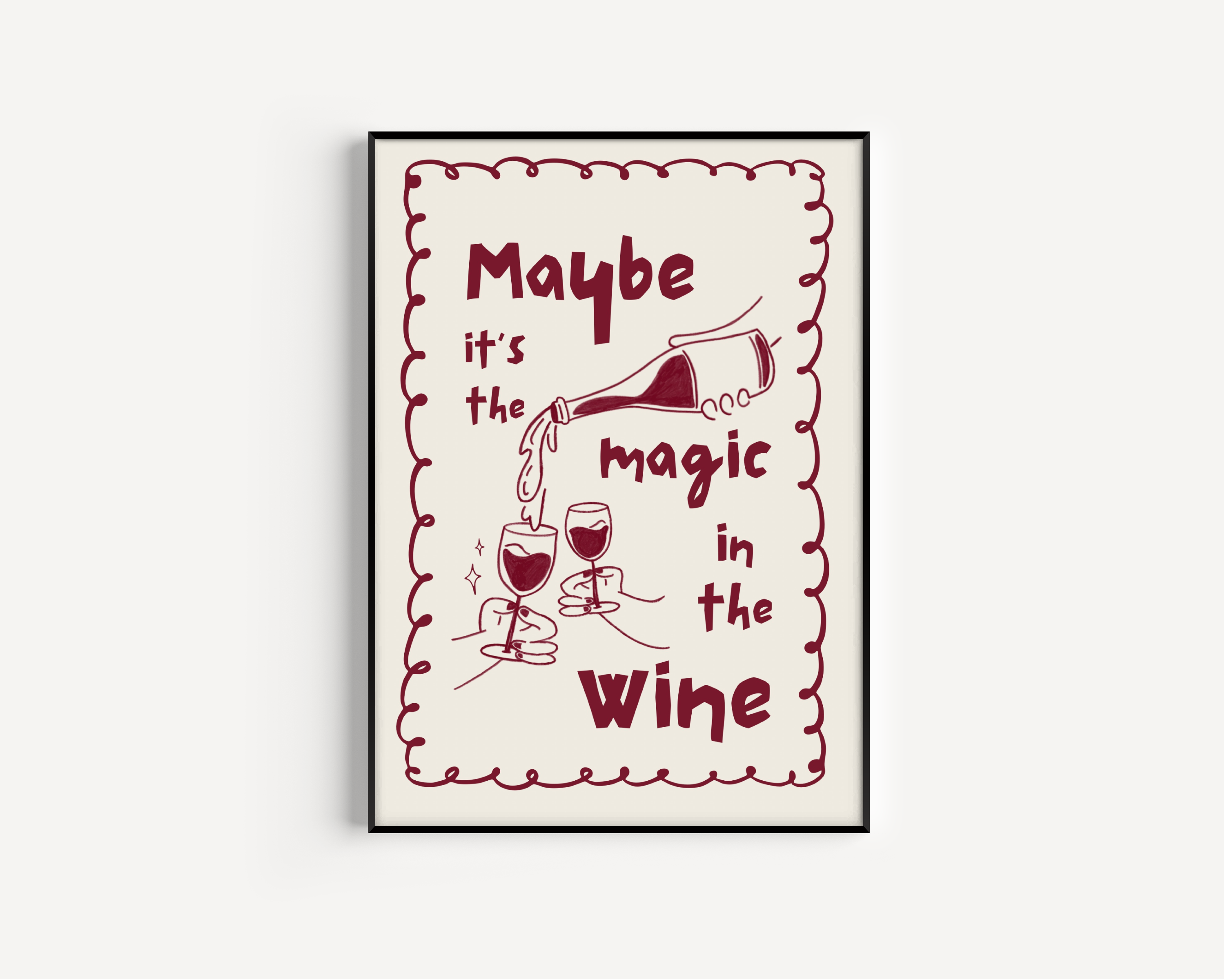 Maybe it’s the Magic in the Wine Posters, Prints, & Visual Artwork Pretty Average