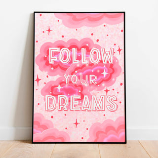 Follow Your Dreams Print Posters, Prints, & Visual Artwork Pretty Average