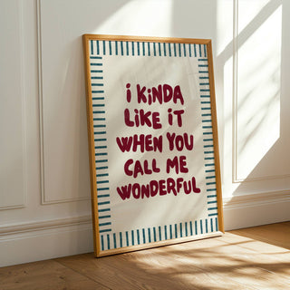I Kinda Like It When You Call Me Wonderful Posters, Prints, & Visual Artwork Pretty Average