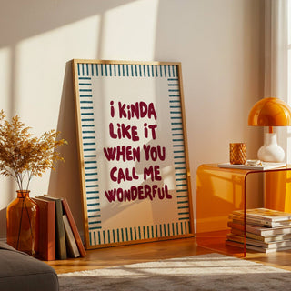 I Kinda Like It When You Call Me Wonderful Posters, Prints, & Visual Artwork Pretty Average