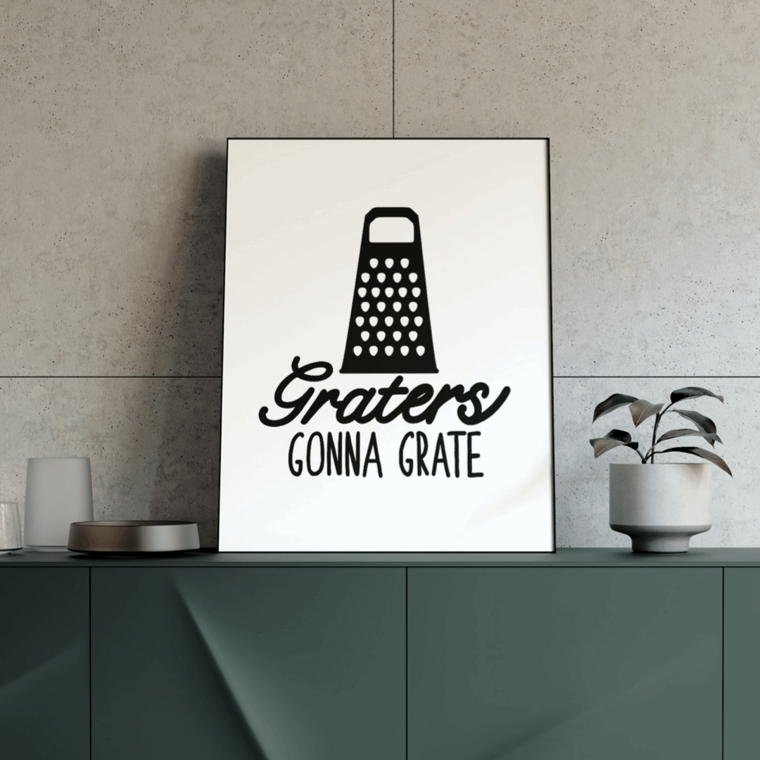 Graters Gonna Grate Print Posters, Prints, & Visual Artwork Pretty Average
