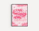 Follow Your Dreams Print Posters, Prints, & Visual Artwork Pretty Average   