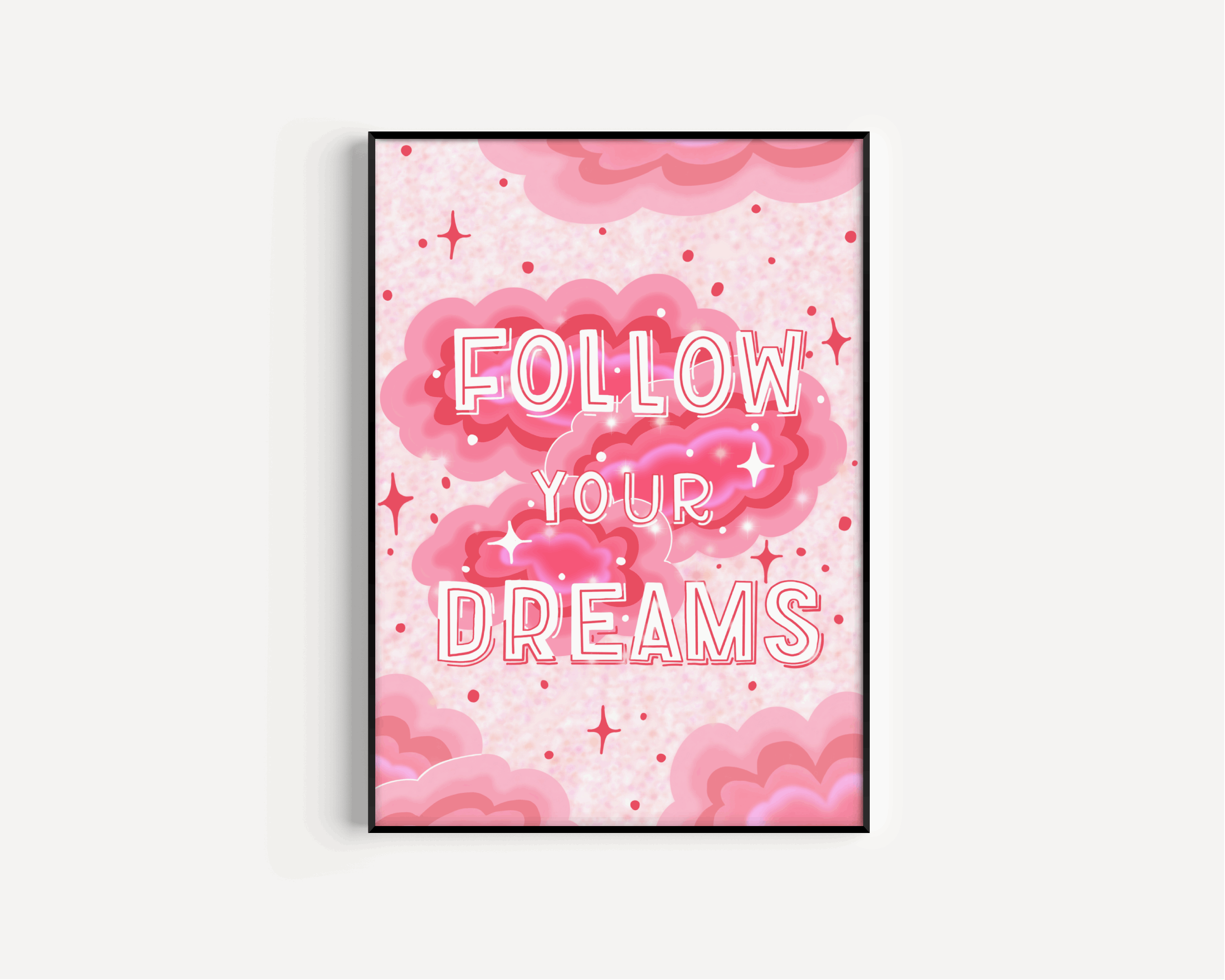 Follow Your Dreams Print Posters, Prints, & Visual Artwork Pretty Average   