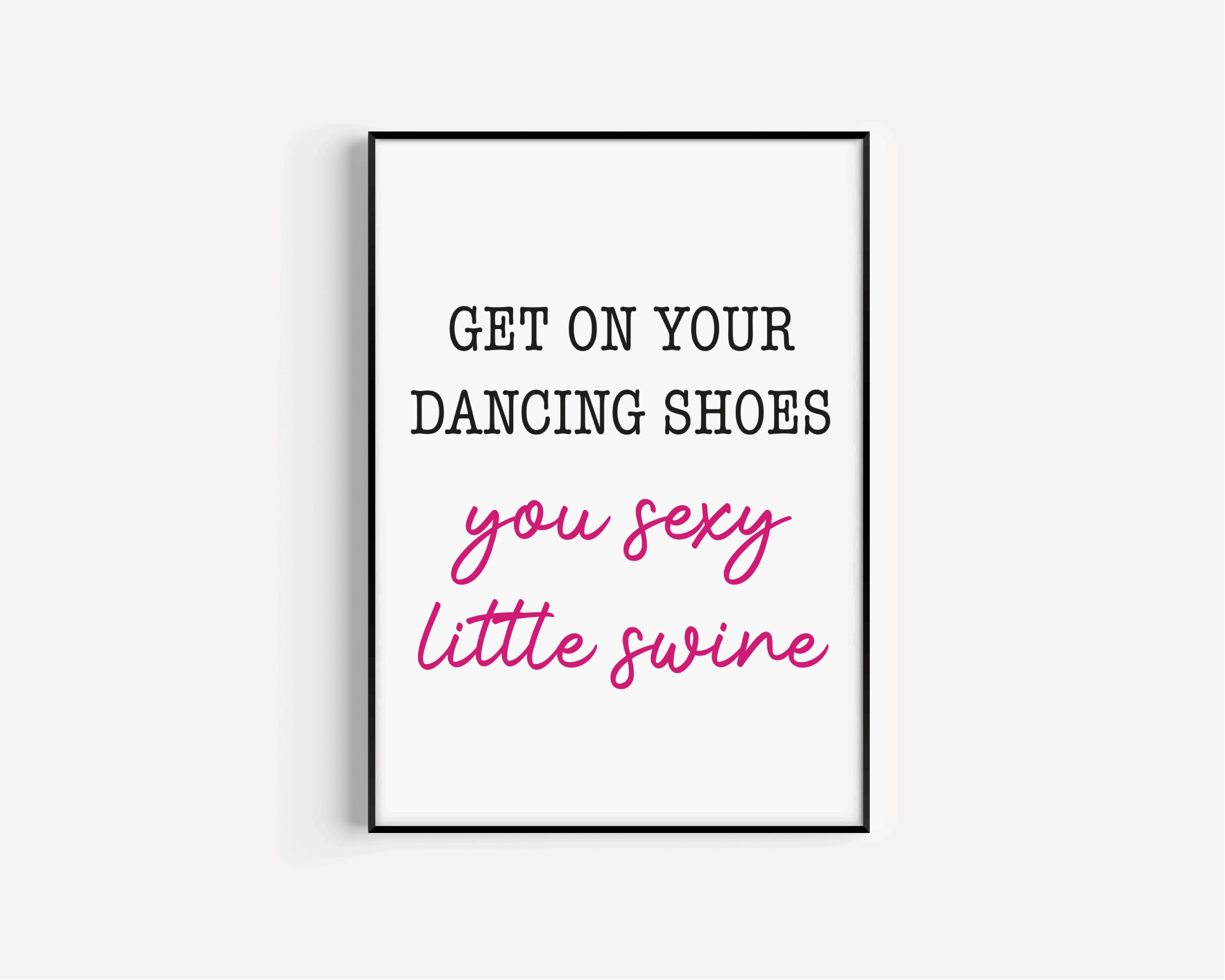 Get on your dancing shoes, Print Posters, Prints, & Visual Artwork Pretty Average   