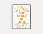 Here Comes the Sun Print Posters, Prints, & Visual Artwork Pretty Average   