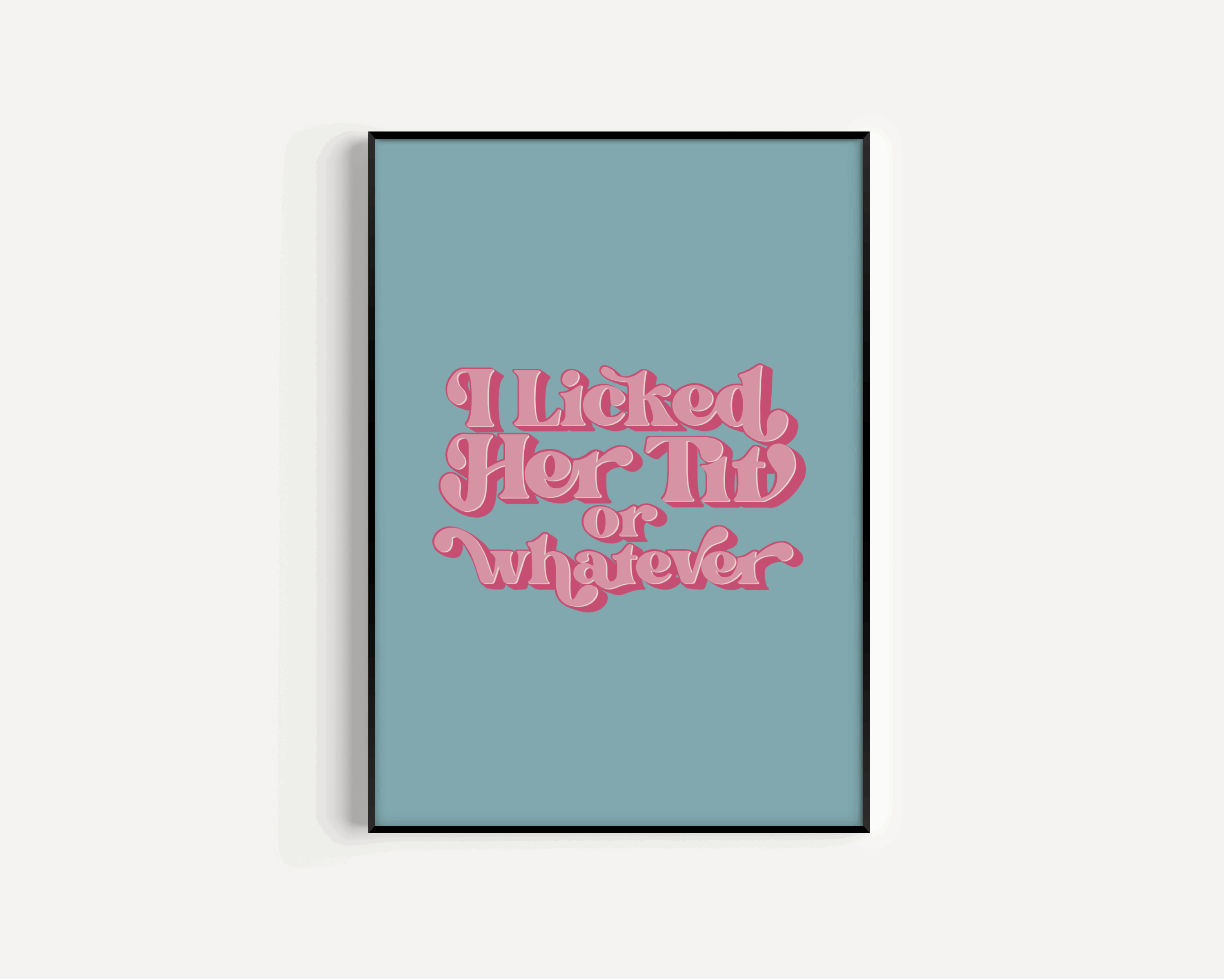 I Licked Her Tit - Love Island Quote Print Posters, Prints, & Visual Artwork Pretty Average   