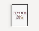 The Best Part Of Believe Is The Lie, Print Posters, Prints, & Visual Artwork Pretty Average   
