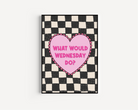 What Would Wednesday Do? Print Posters, Prints, & Visual Artwork Pretty Average   