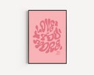 Love You More Print - Other Colours Available Posters, Prints, & Visual Artwork Pretty Average 4x6 Pink Background 