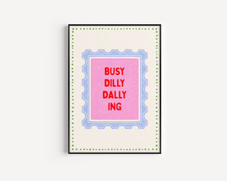Busy Dilly Dally-ing Posters, Prints, & Visual Artwork Pretty Average