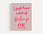 I Just Have A Lot Of Feelings Print Posters, Prints, & Visual Artwork Pretty Average   