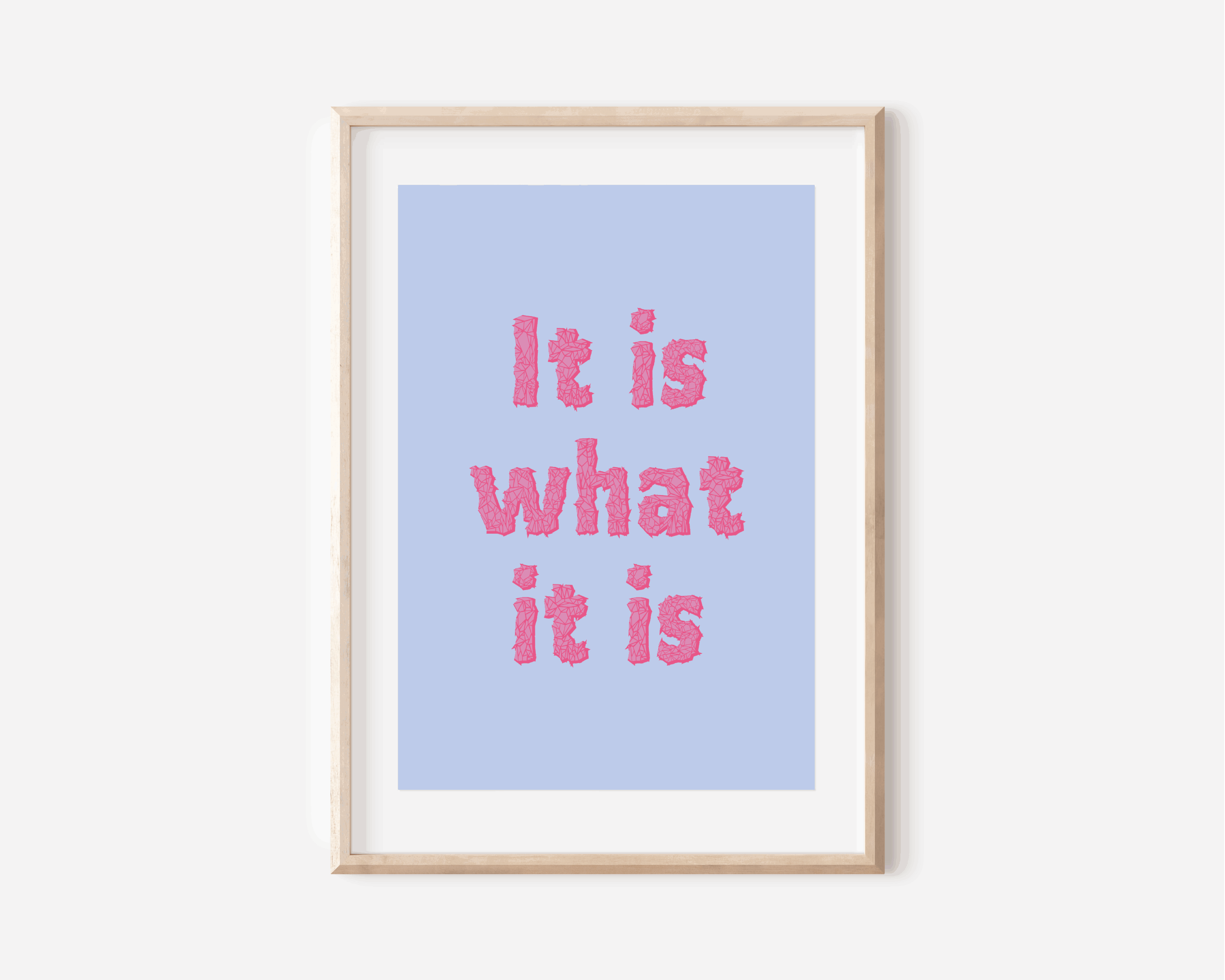 It is what it is, Print Posters, Prints, & Visual Artwork Pretty Average   