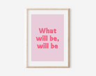 What Will Be Will Be Print Posters, Prints, & Visual Artwork Pretty Average   